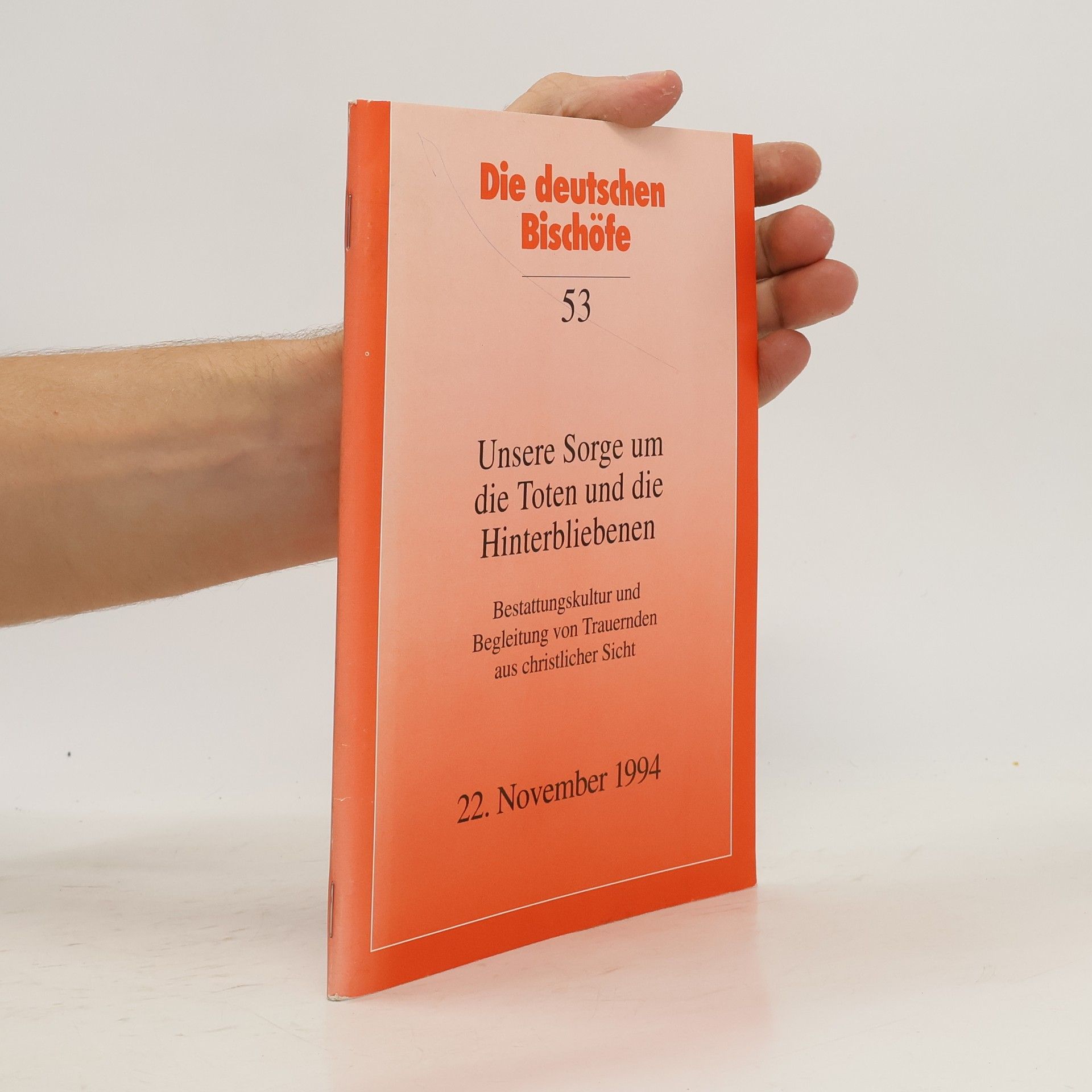 Collectif d'auteurs Die deutschen Bischöfe 53. Unsere Sorge um die Toten und die Hinterbliebenen