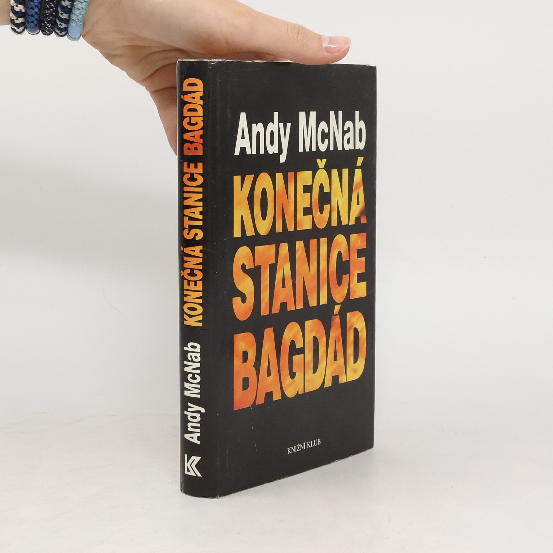 Andy McNab Konečná stanice Bagdád. Skutečný příběh osmi britských válečných hrdinů.