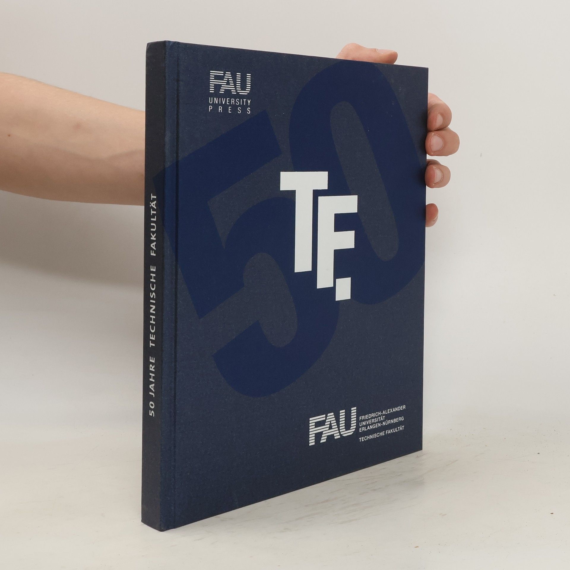 Autorenkollektiv 50 Jahre Technische Fakultät Friedrich-Alexander-Universität Erlangen-Nürnberg