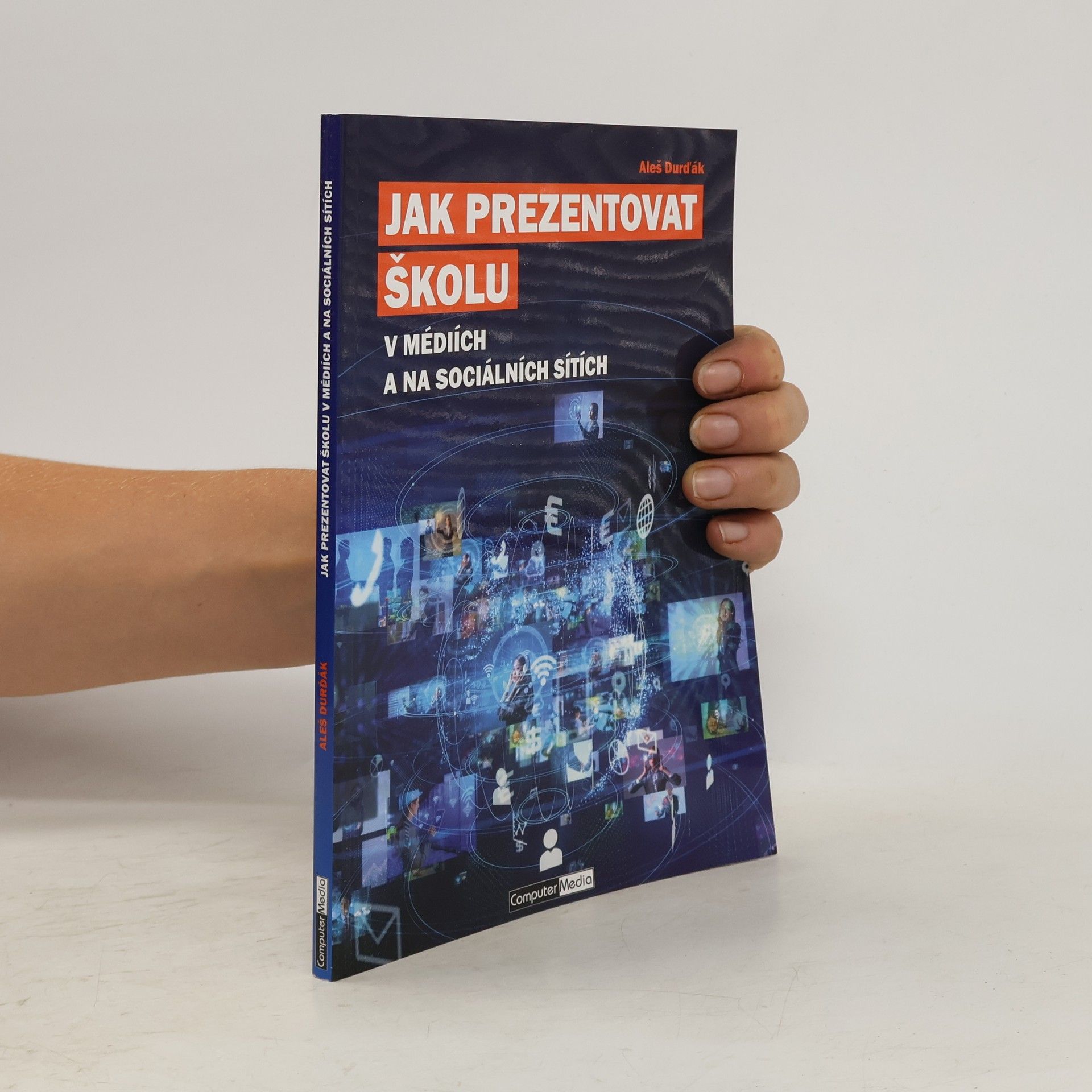 Aleš Durďák Jak prezentovat školu v médiích a na sociálních sítích