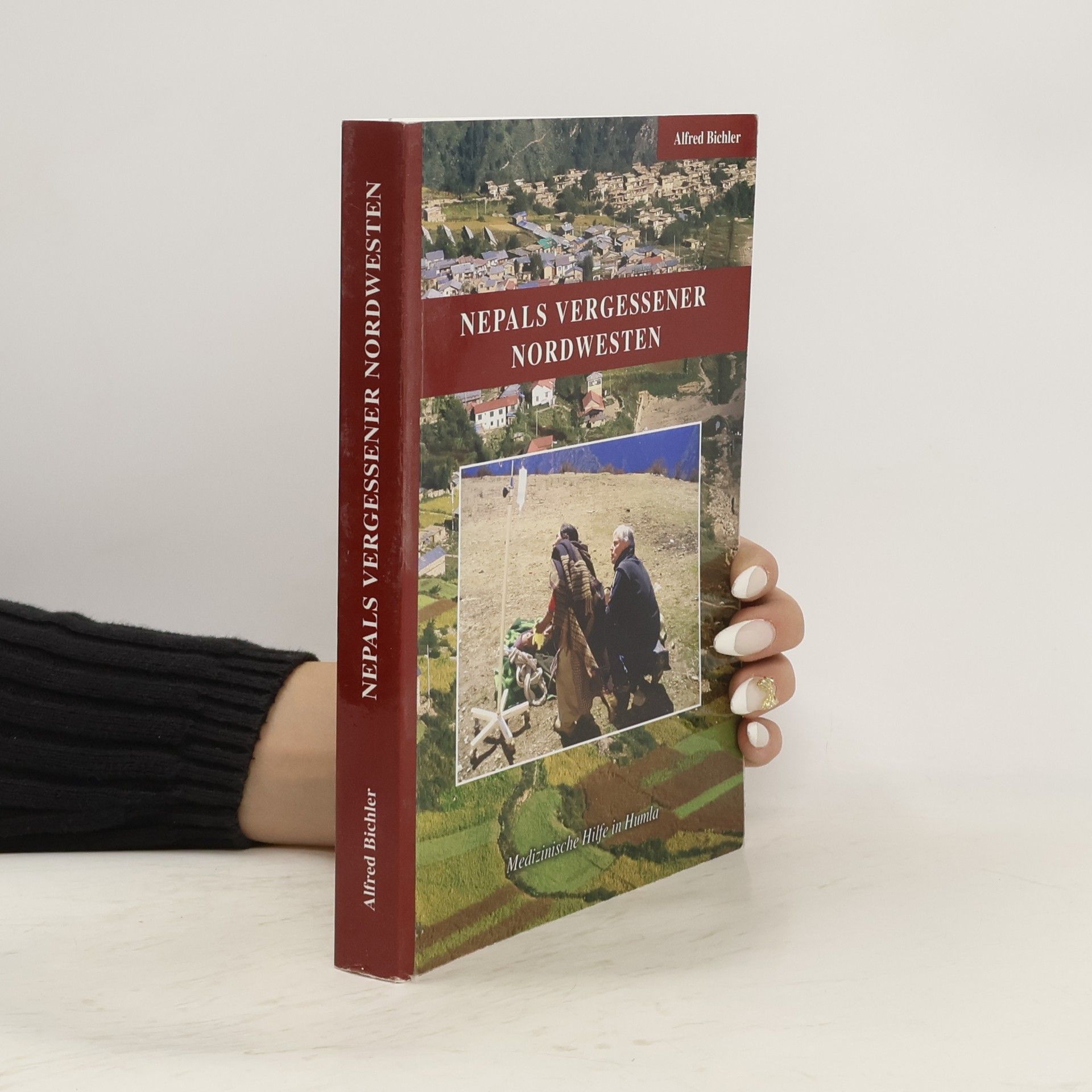 Alfred Bichler Nepals vergessener Nordwesten