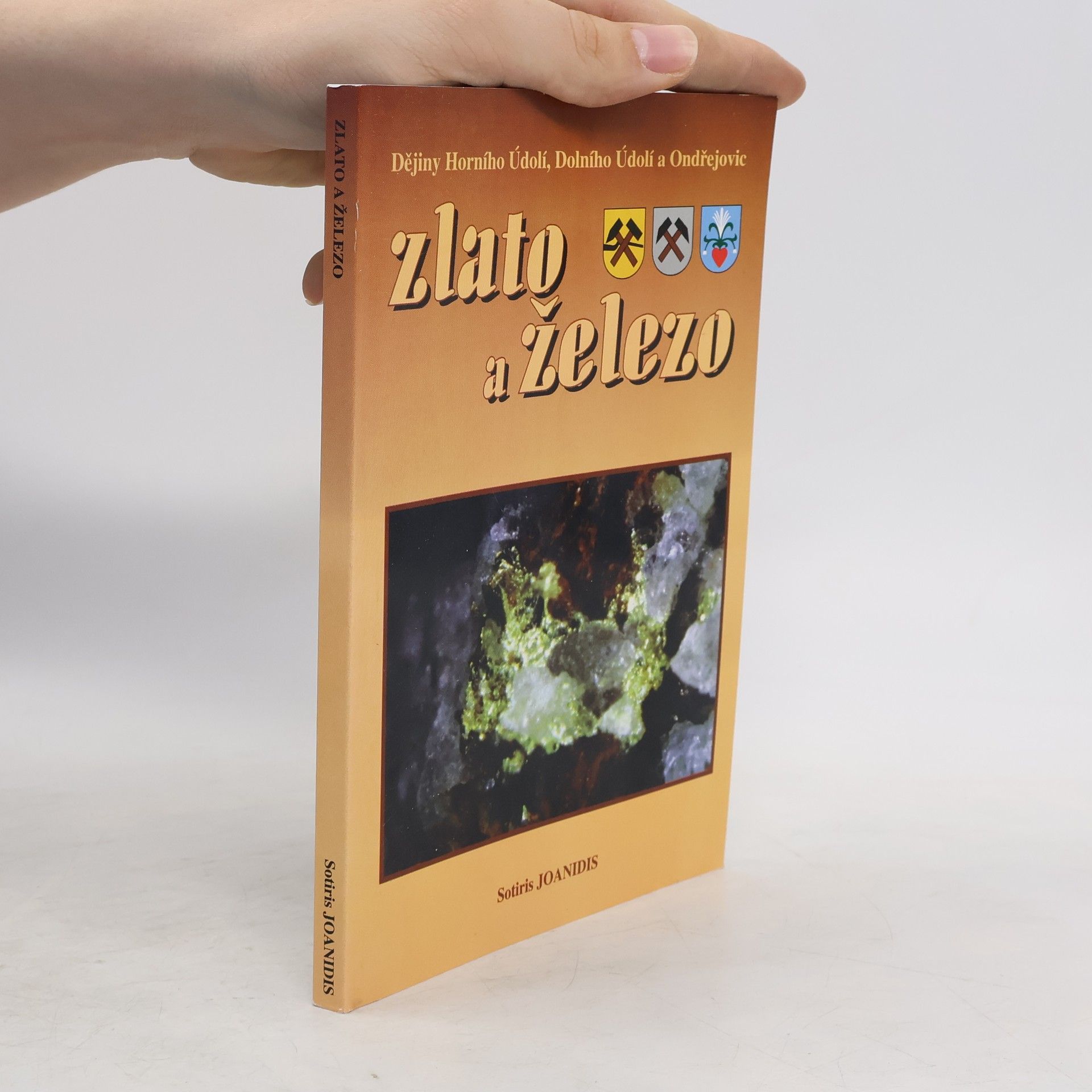Sotiris Joanidis Zlato a železo. Dějiny Horního Údolí, Dolního Údolí a Ondřejovic