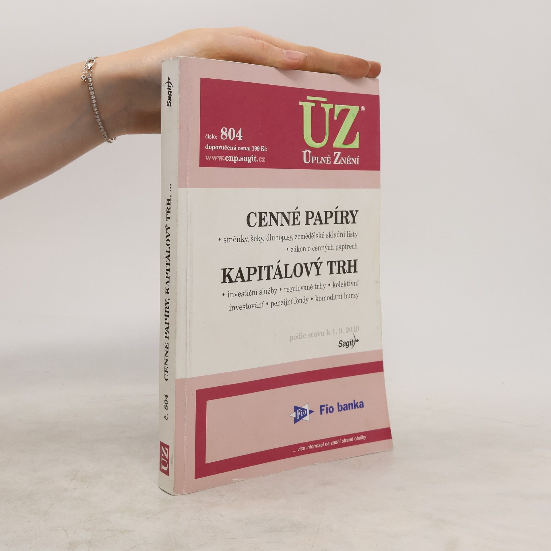 Česko Zákony atd. Cenné papíry ; směnky, šeky, dluhopisy, zemědělské skladní listy, zákon o cenných papírech : Kapitálový trh ; investiční služby, regulované trhy, kolektivní investování, penzijní fondy, komoditní burzy : podle stavu k 1. 9. 2010