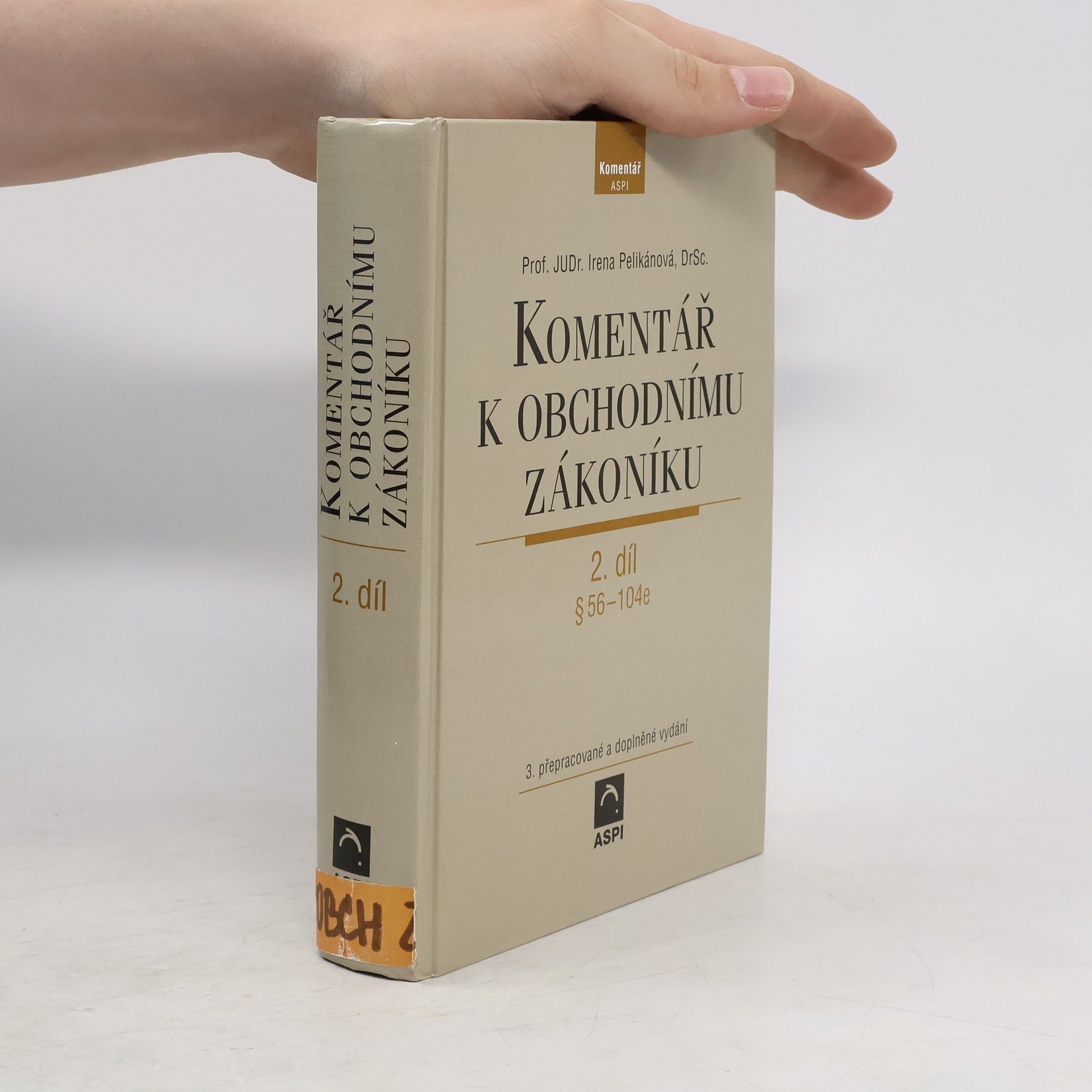 Irena Pelikánová Komentář k obchodnímu zákoníku : (s přihlédnutím k evropskému právu). 2. díl, § 56-104e