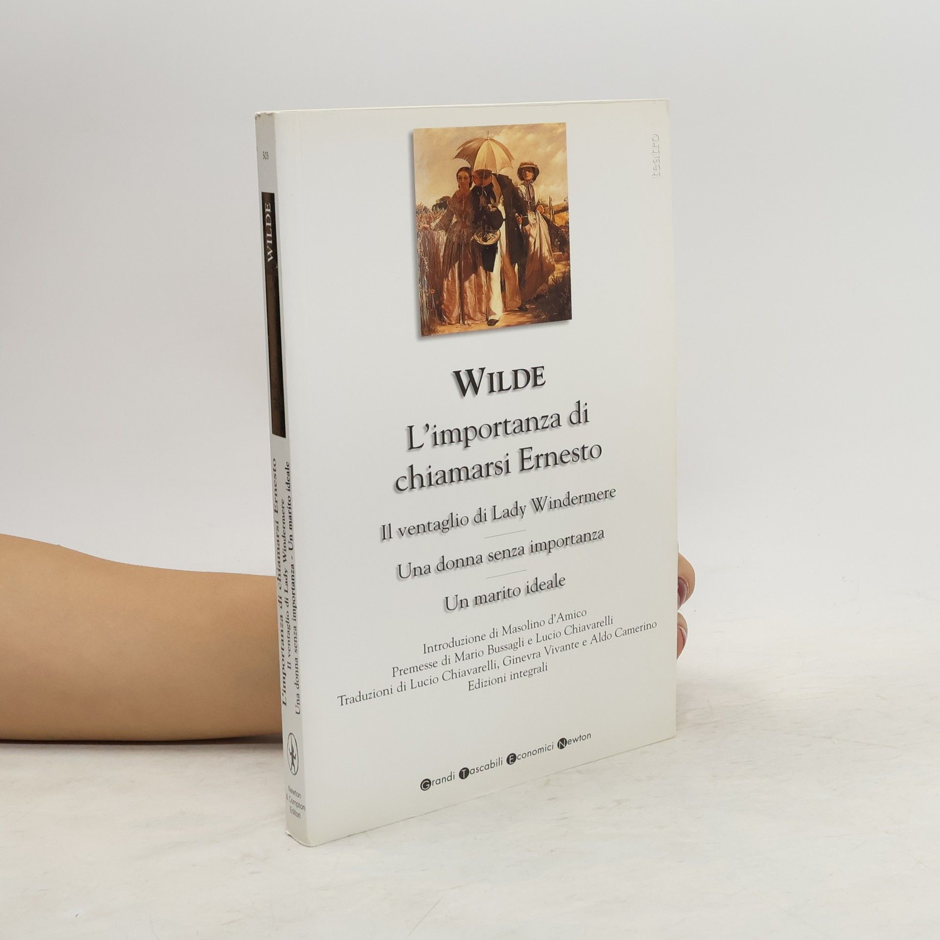 Oscar Wilde L'importanza di chiamarsi Ernesto-Il ventaglio di Lady Windermere-Una donna senza importanza-Un marito ideale