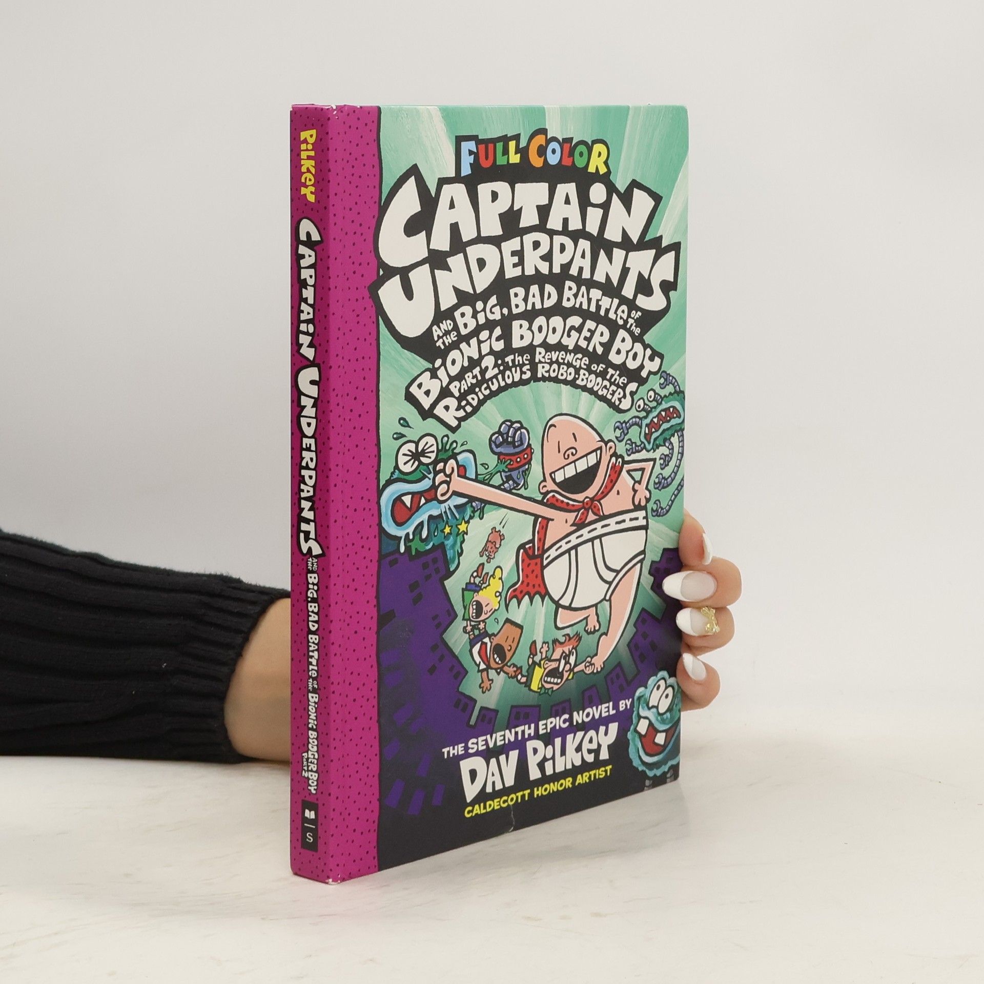 Dav Pilkey Captain Underpants and the Big, Bad Battle of the Bionic Booger Boy Part Two: Colour Edition