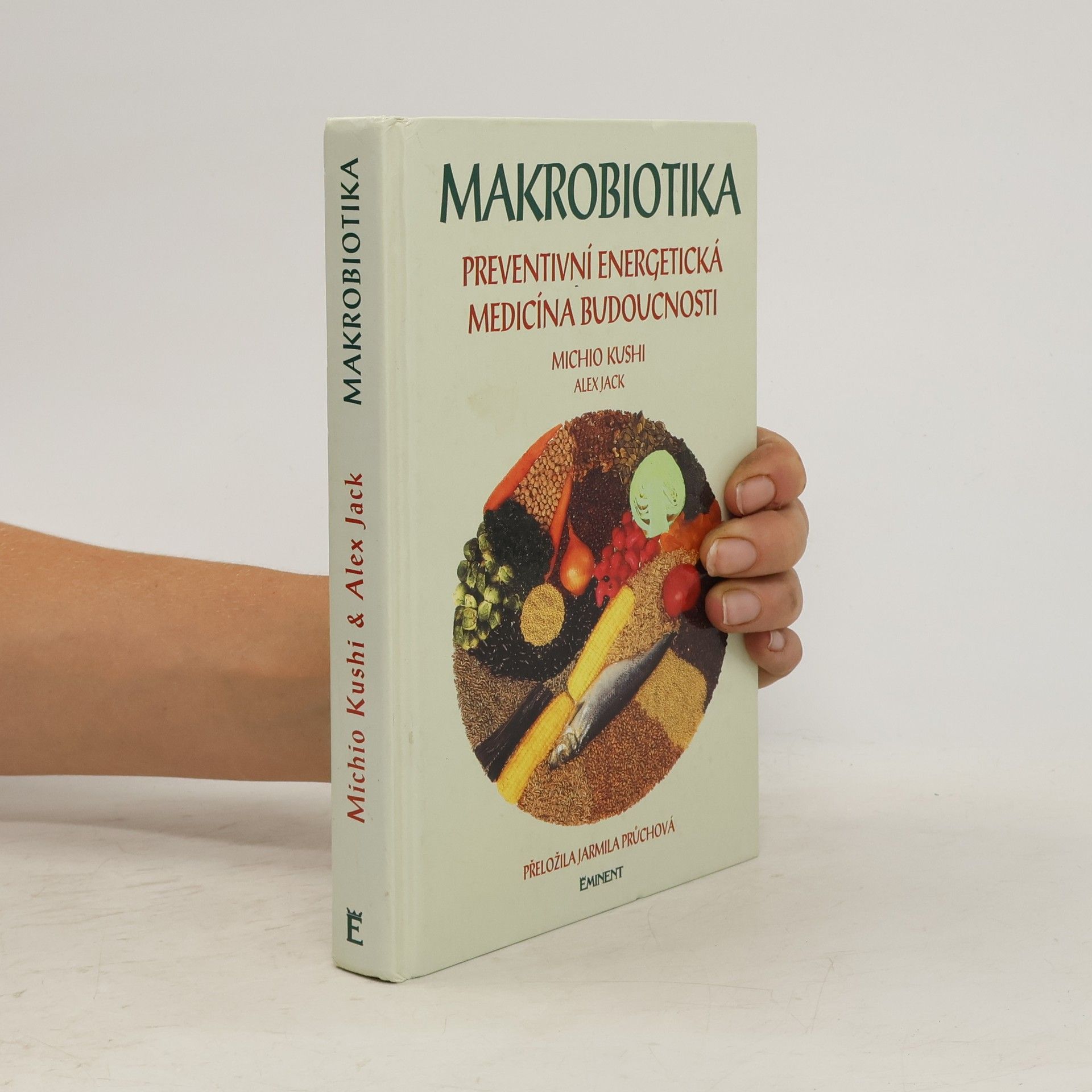 Michio Kushi Makrobiotika. Preventivní energetická medicína budoucnosti