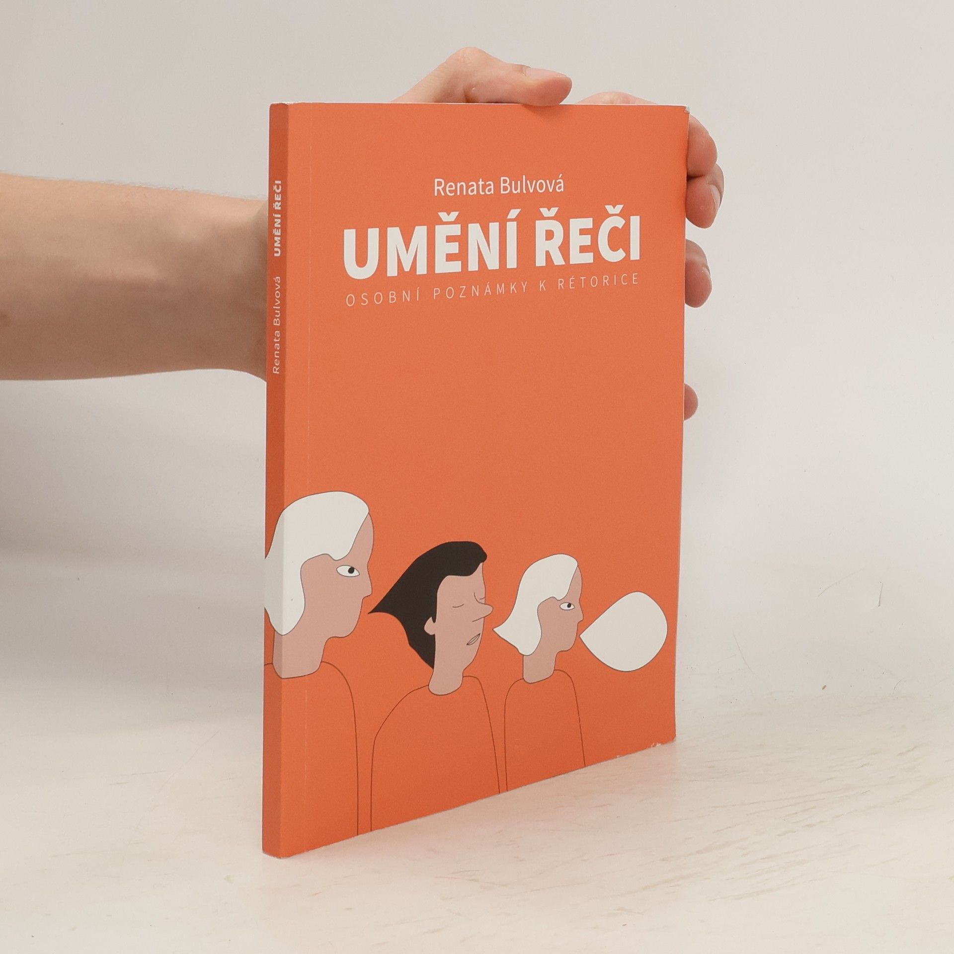 Renata Bulvová Umění řeči: osobní poznámky k rétorice