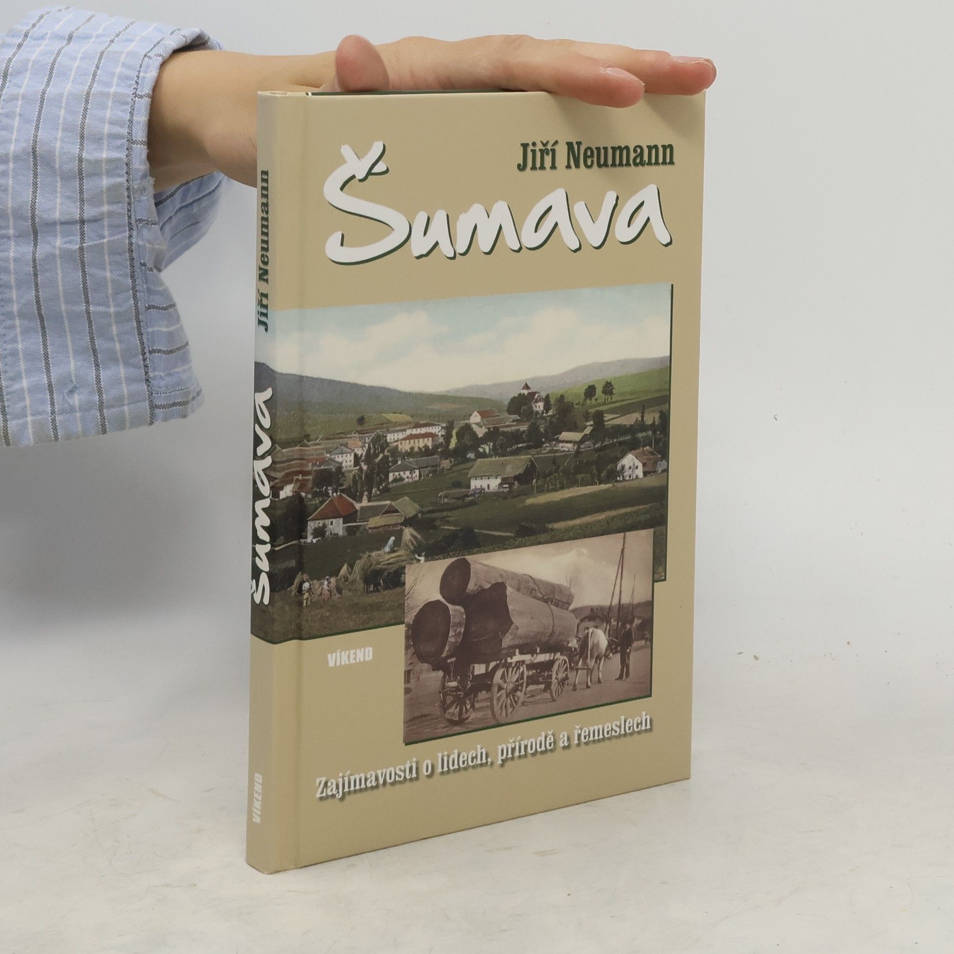 Jiří Neumann Šumava - Zajímavosti o lidech, přírodě a řemeslech