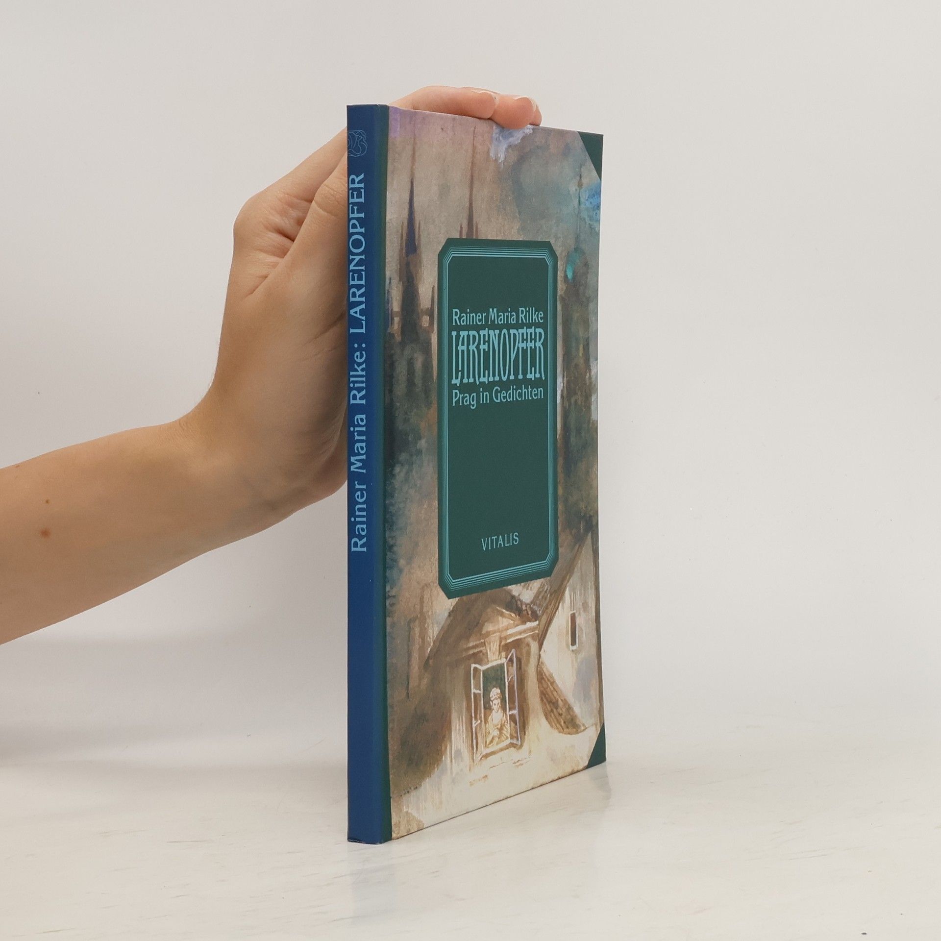 Rainer Maria Rilke Larenopfer : Prag in Gedichten