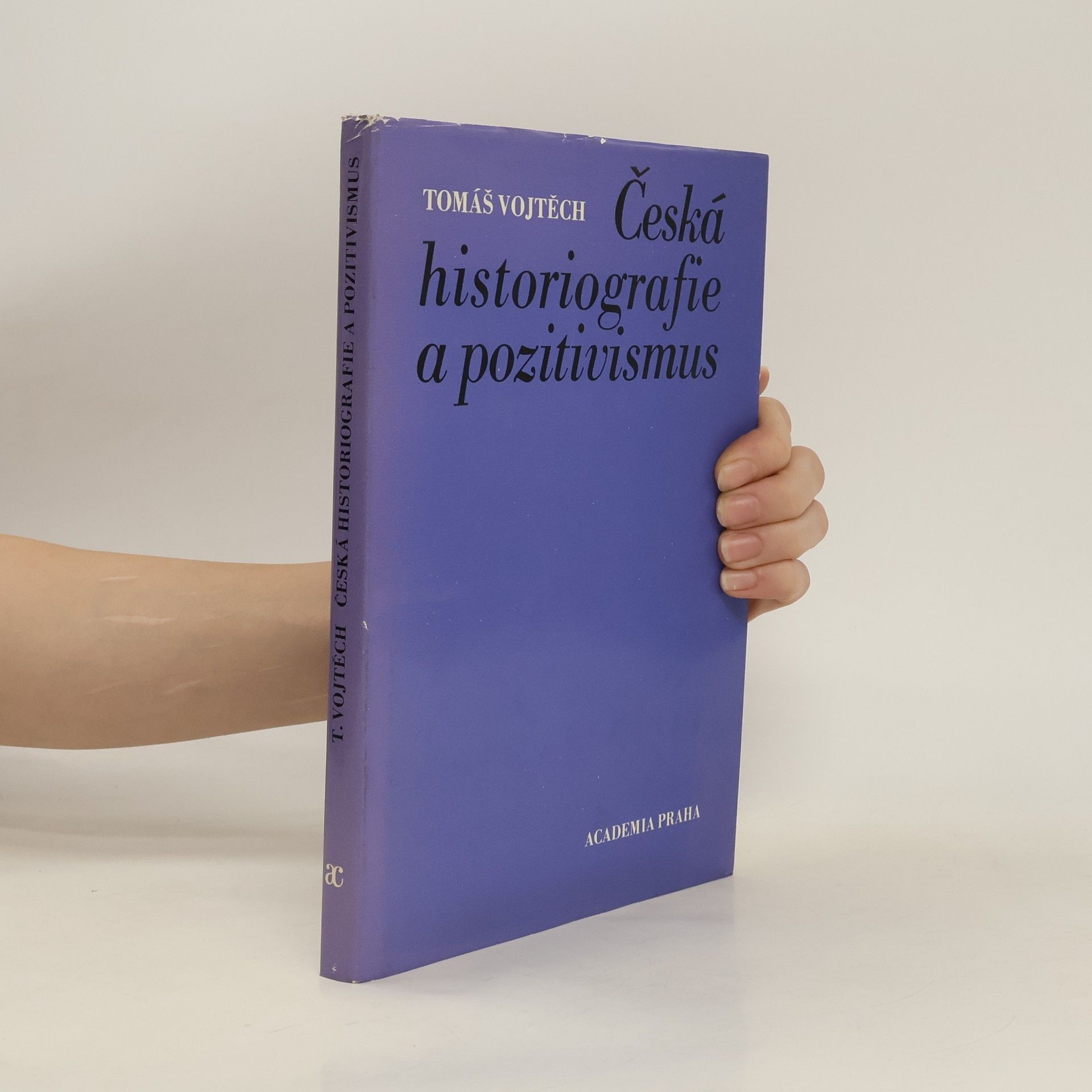 Tomáš Vojtěch Česká historiografie a pozitivismus světonázorové a metodologické aspekty