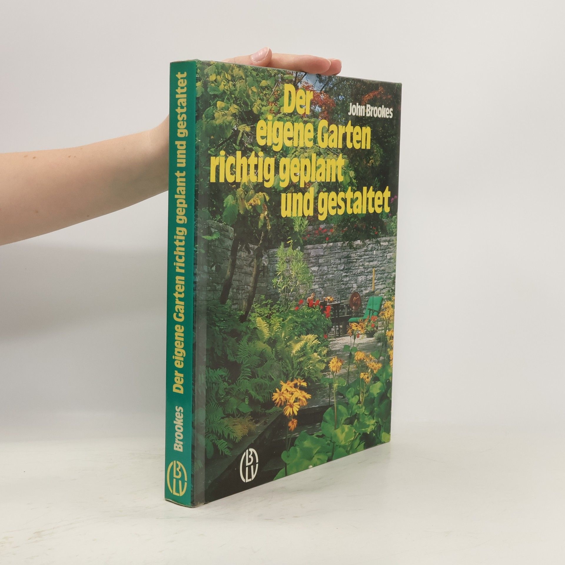 John Brookes Der eigene Garten richtig geplant und gestaltet
