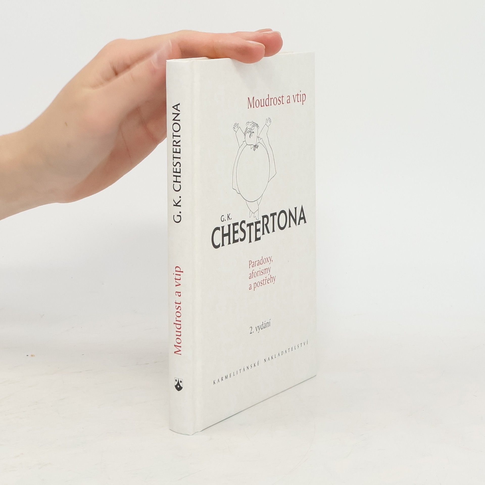 Gilbert Keith Chesterton Moudrost a vtip G.K. Chestertona: Paradoxy, aforismy a postřehy