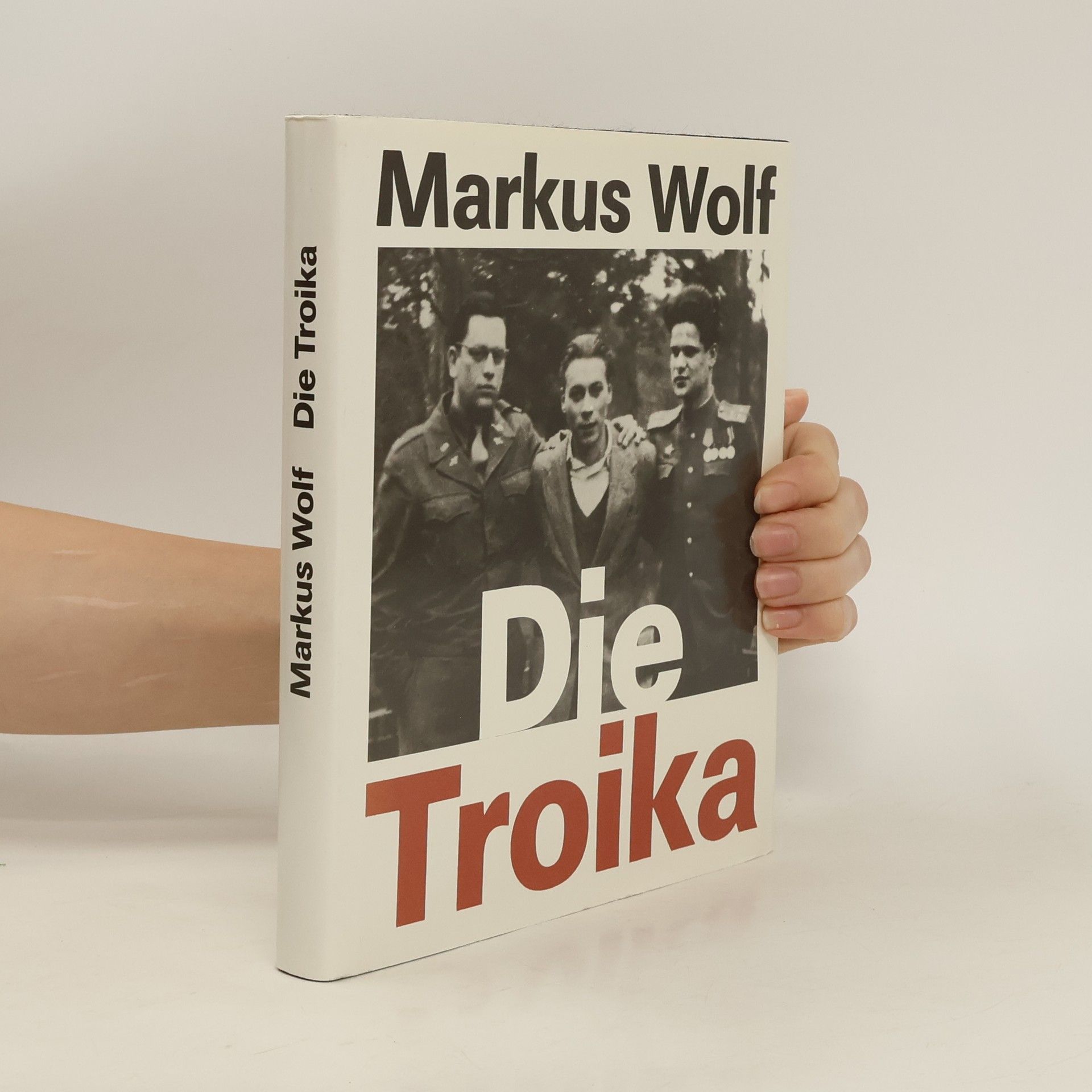 Markus Wolf Die Troika : Geschichte eines nichtgedrehten Films
