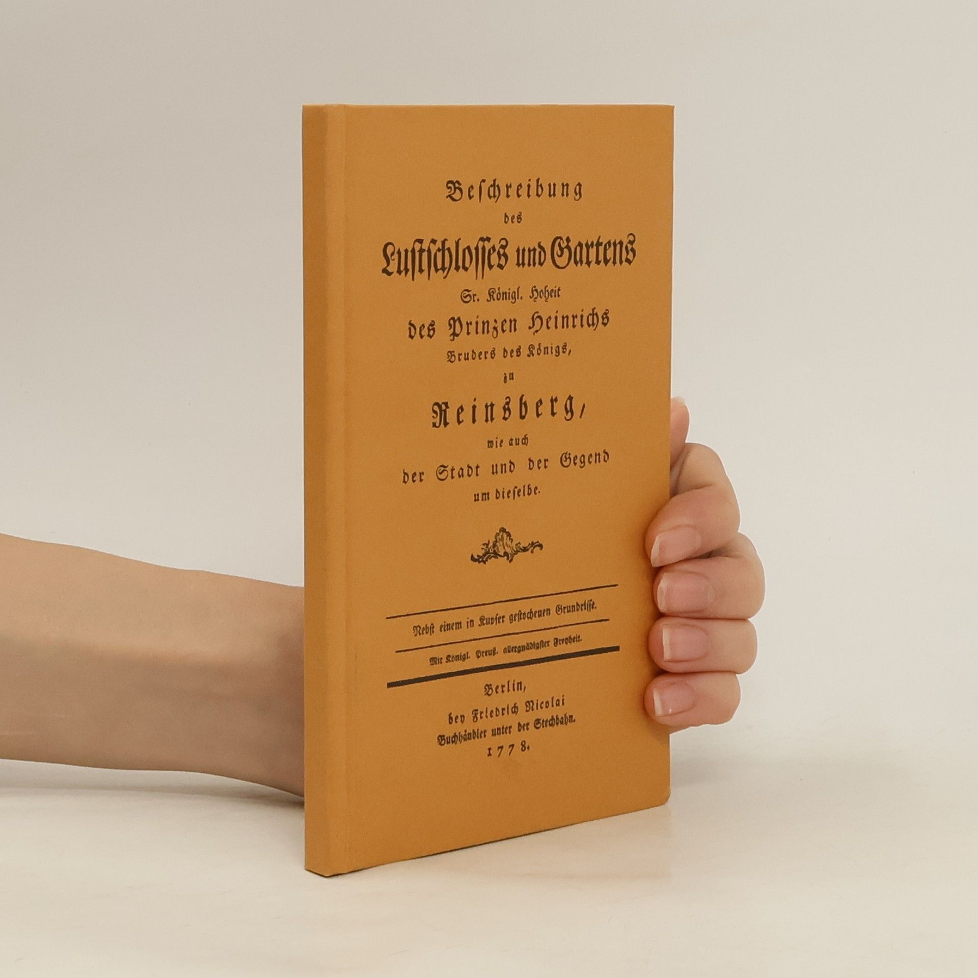 Carl Wilhelm Hennert Beschreibung des Lustschlosses und Gartens Sr. Königl. Hoheit des Prinzen Heinrichs Bruders des Königs, zu Rheinsberg