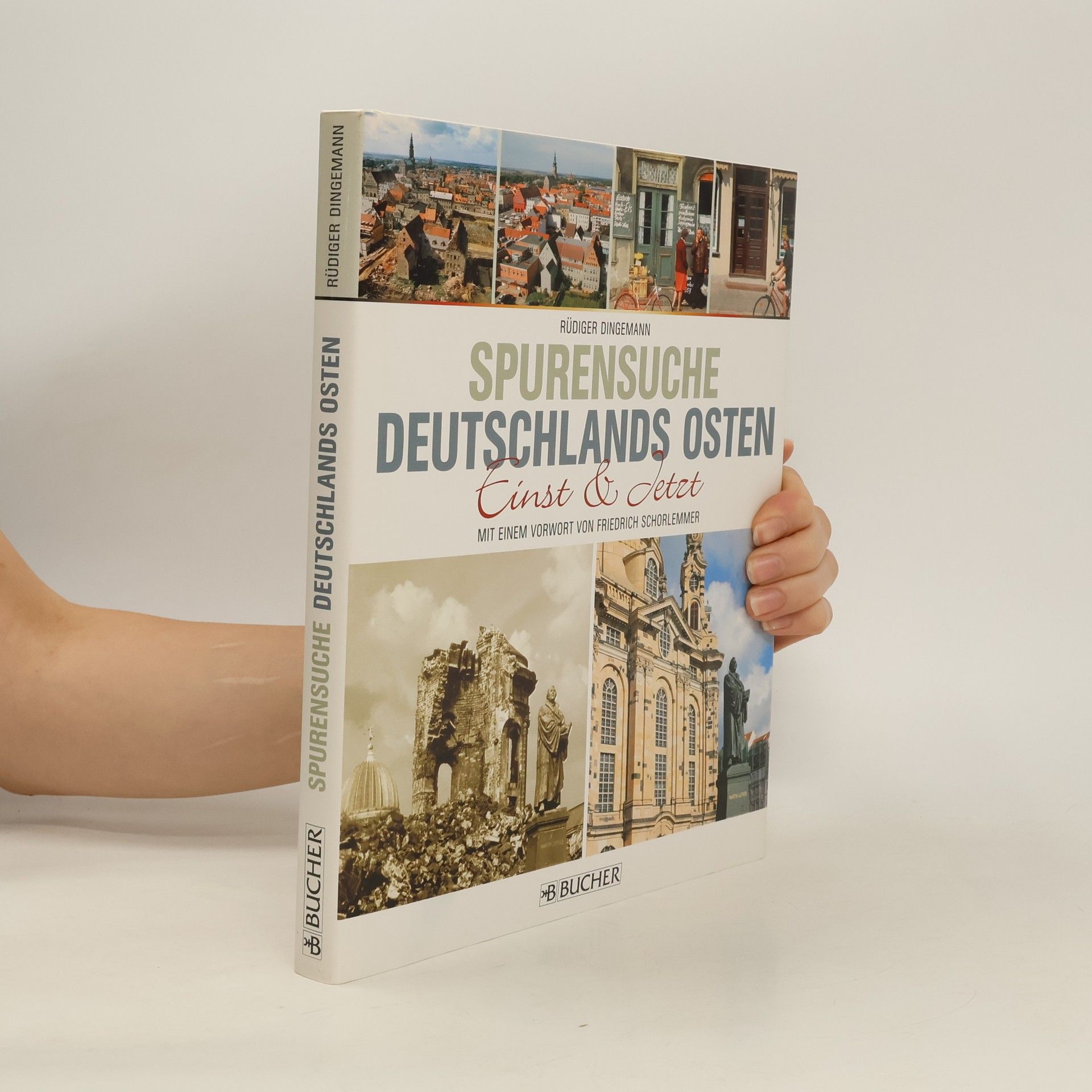 Rüdiger Dingemann Spurensuche - Deutschlands Osten einst & jetzt
