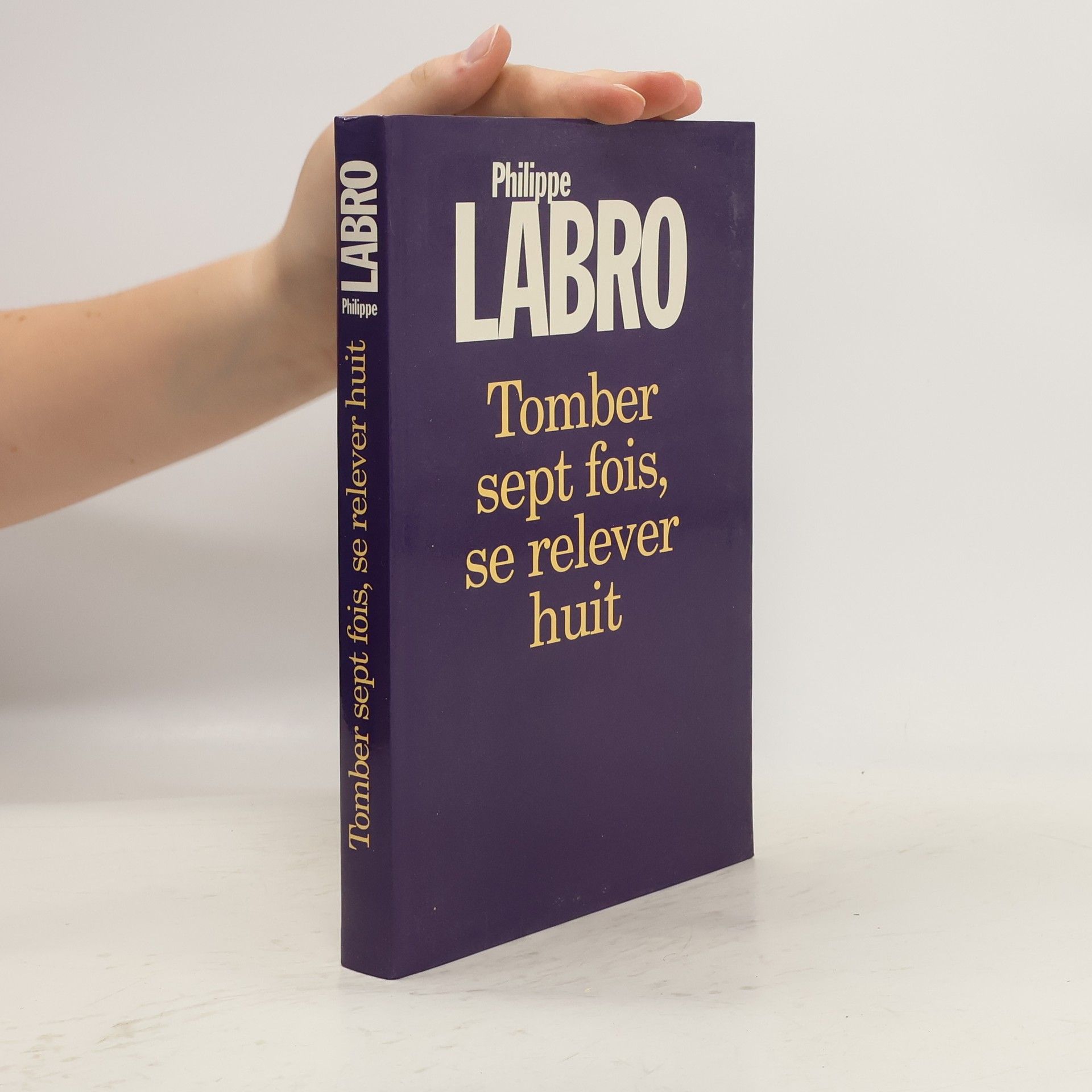 Labro Philippe Tomber sept fois, se relever huit