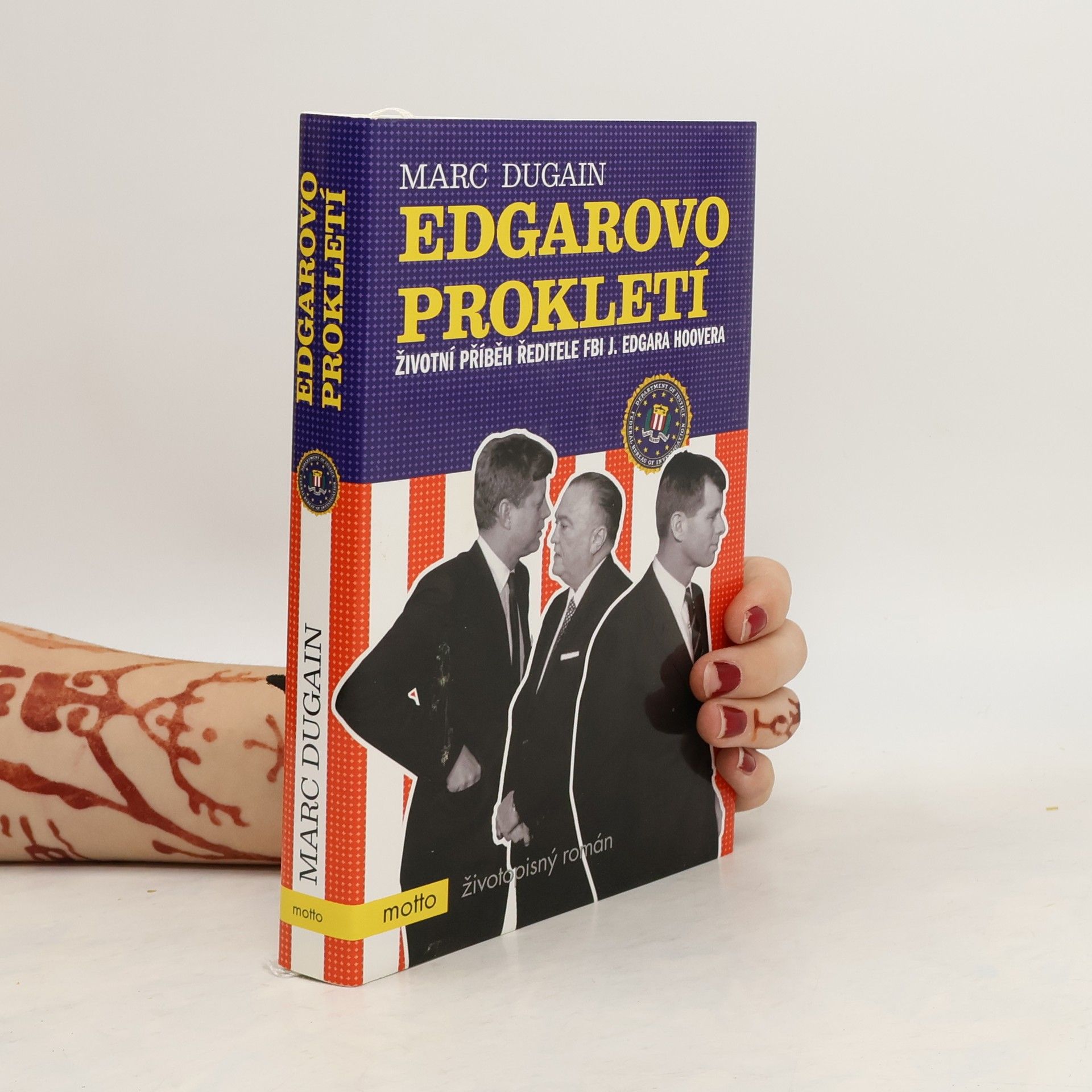 Marc Dugain Edgarovo prokletí. Životní příběh ředitele FBI J. Edgara Hoovera