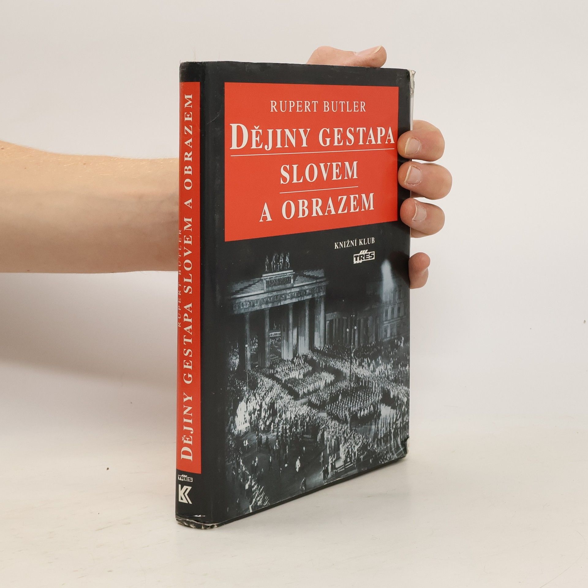 Rupert Butler Dějiny gestapa slovem a obrazem