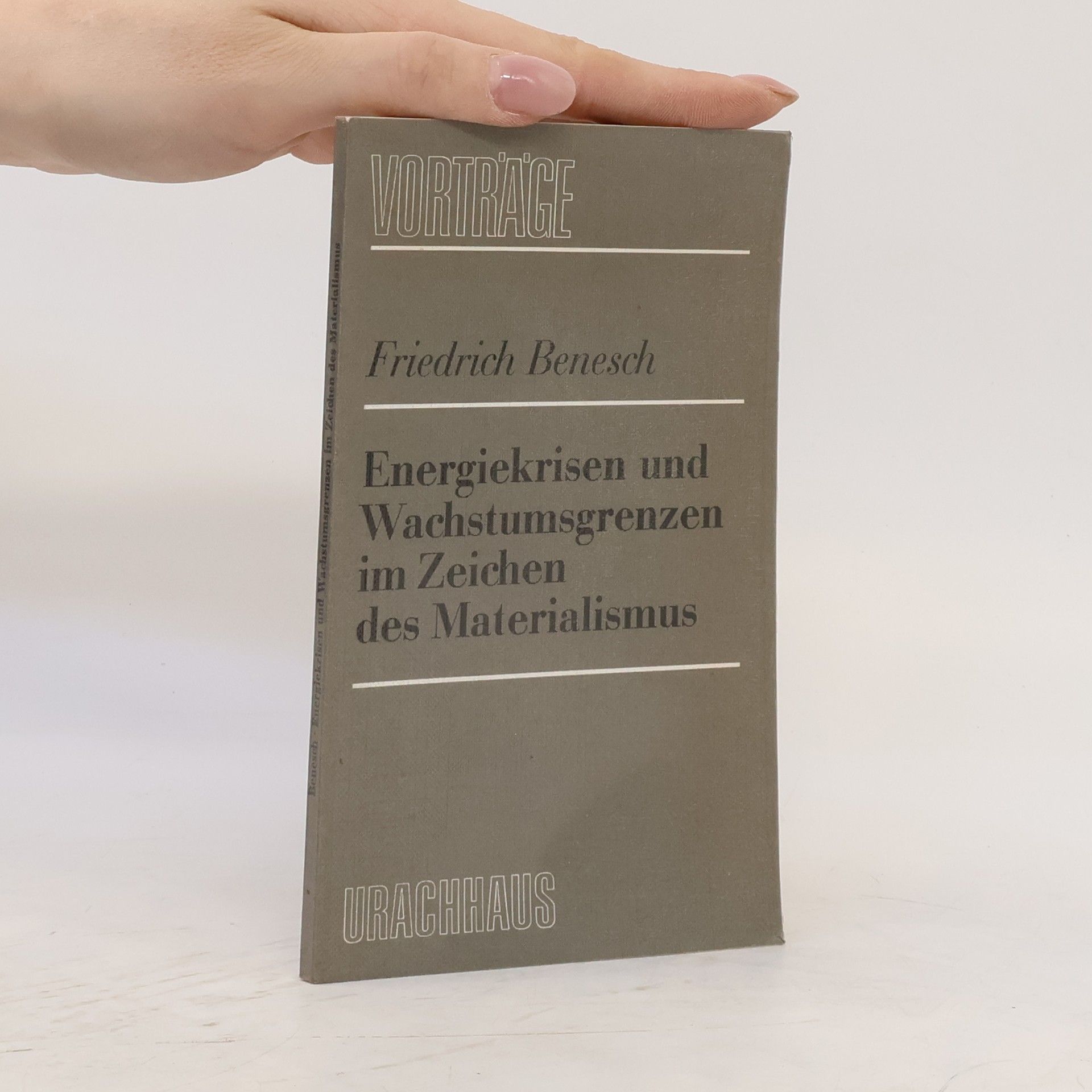 Friedrich Benesch Energiekrisen und Wachstumsgrenzen im Zeichen des Materialismus