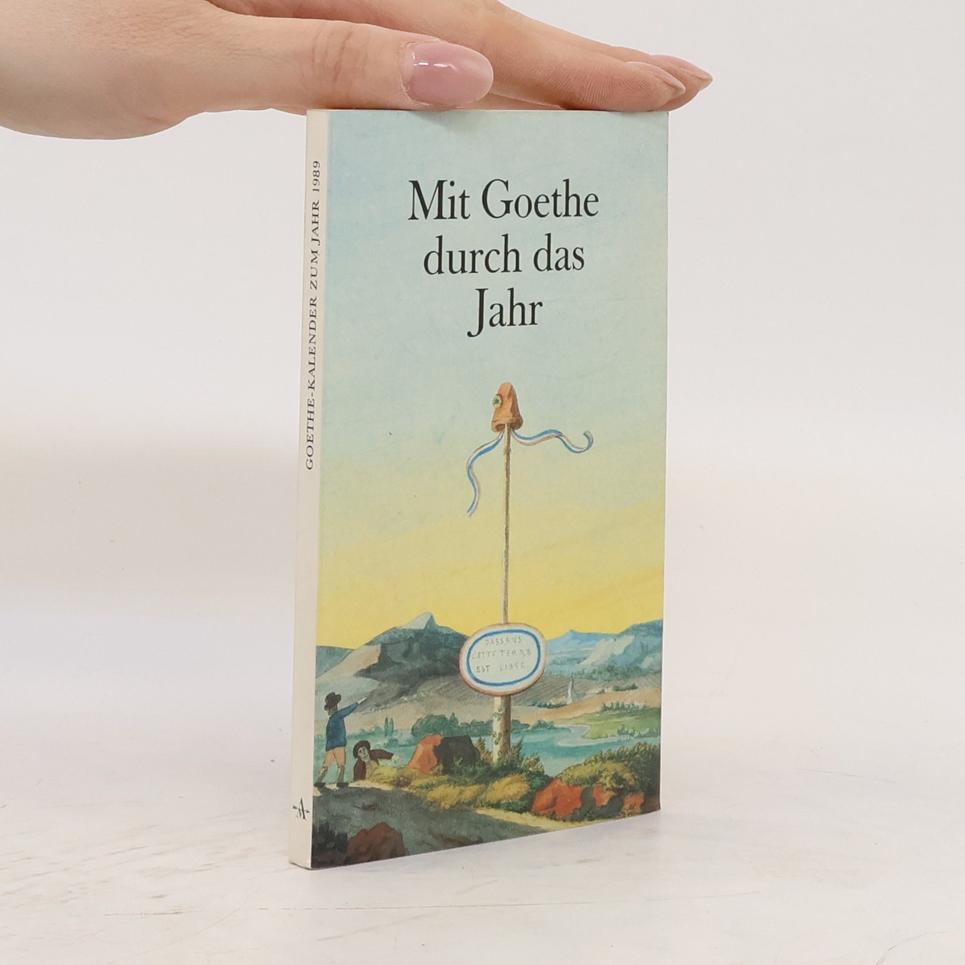 Johann Wolfgang von Goethe Mit Goethe durch das Jahr. Ein Kalender für das Jahr 1989