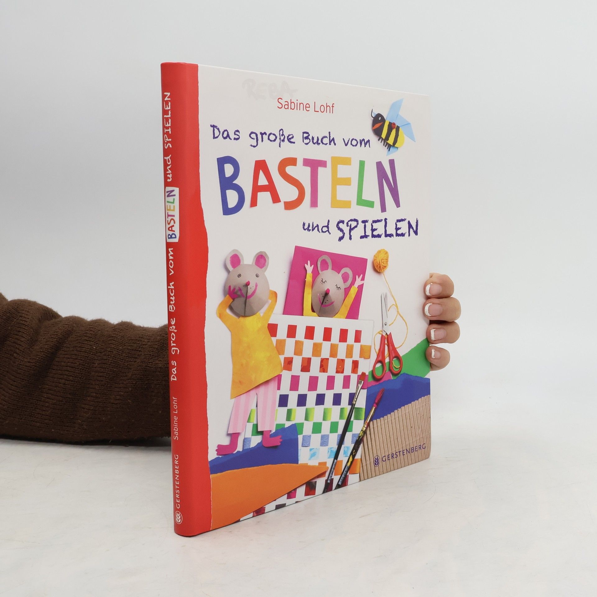 Sabine Lohf Das große Buch vom Basteln und Spielen