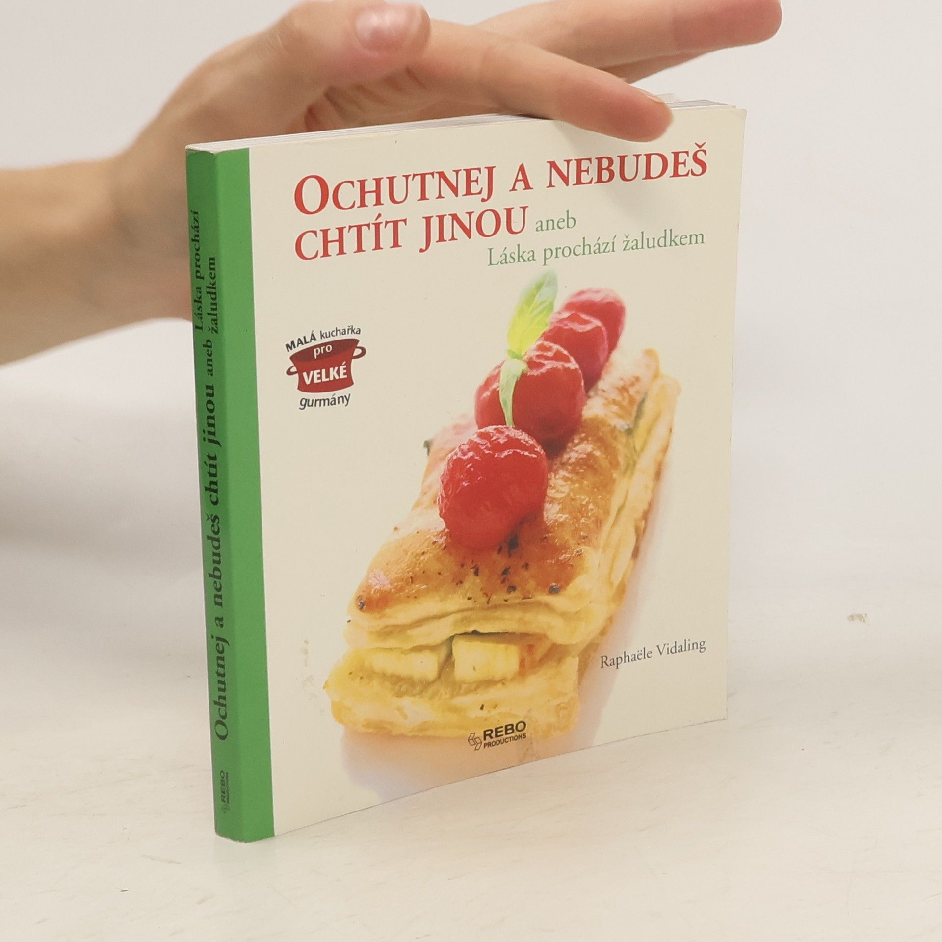 Raphaële Vidaling Ochutnej a nebudeš chtít jinou, aneb, Láska prochází žaludkem