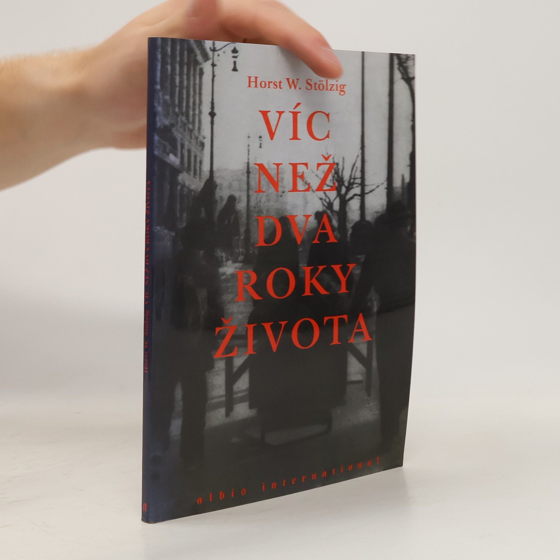 Horst W. Stölzig Víc než dva roky jednoho života