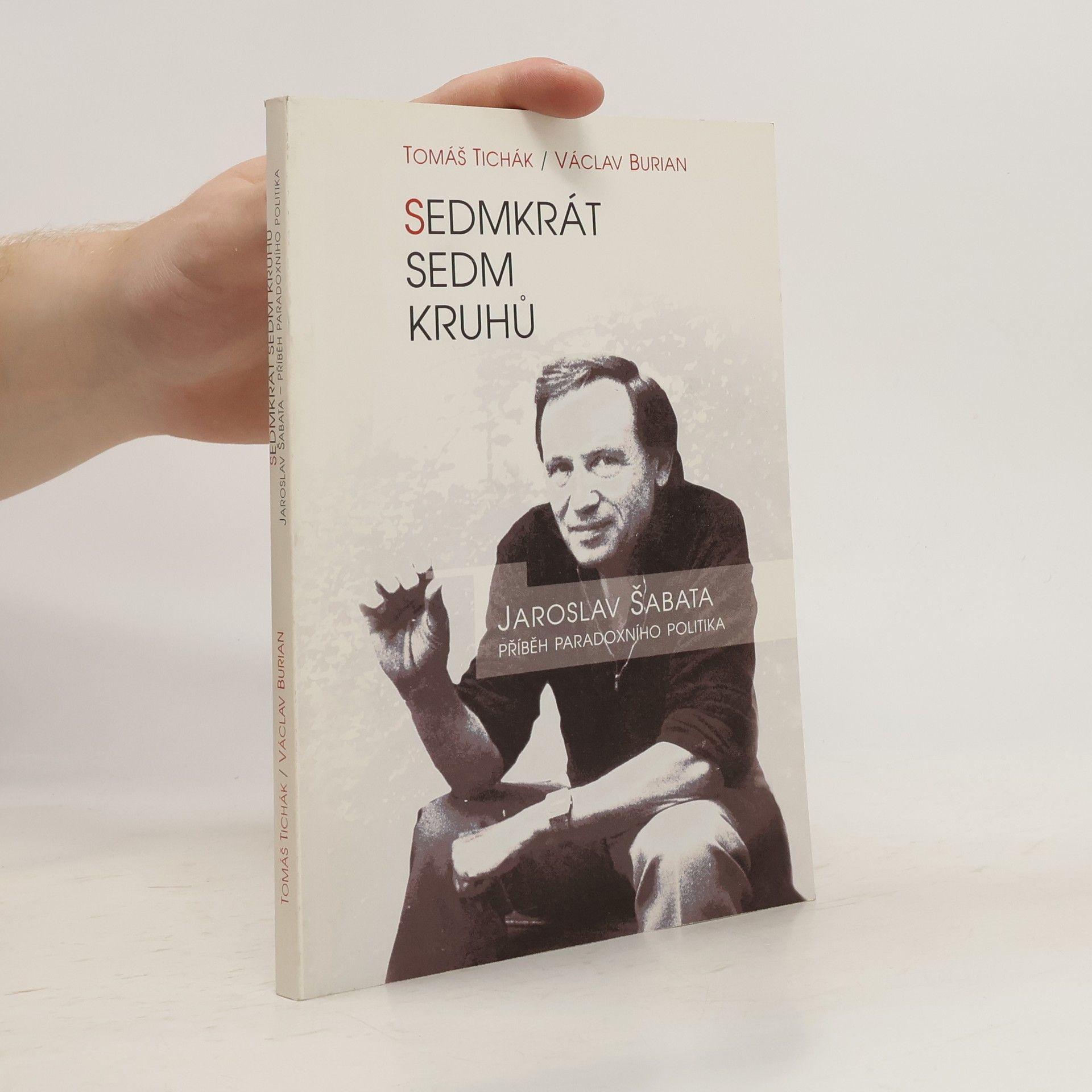 Václav Burian Sedmkrát sedm kruhů: Jaroslav Šabata - Příběh paradoxního politika