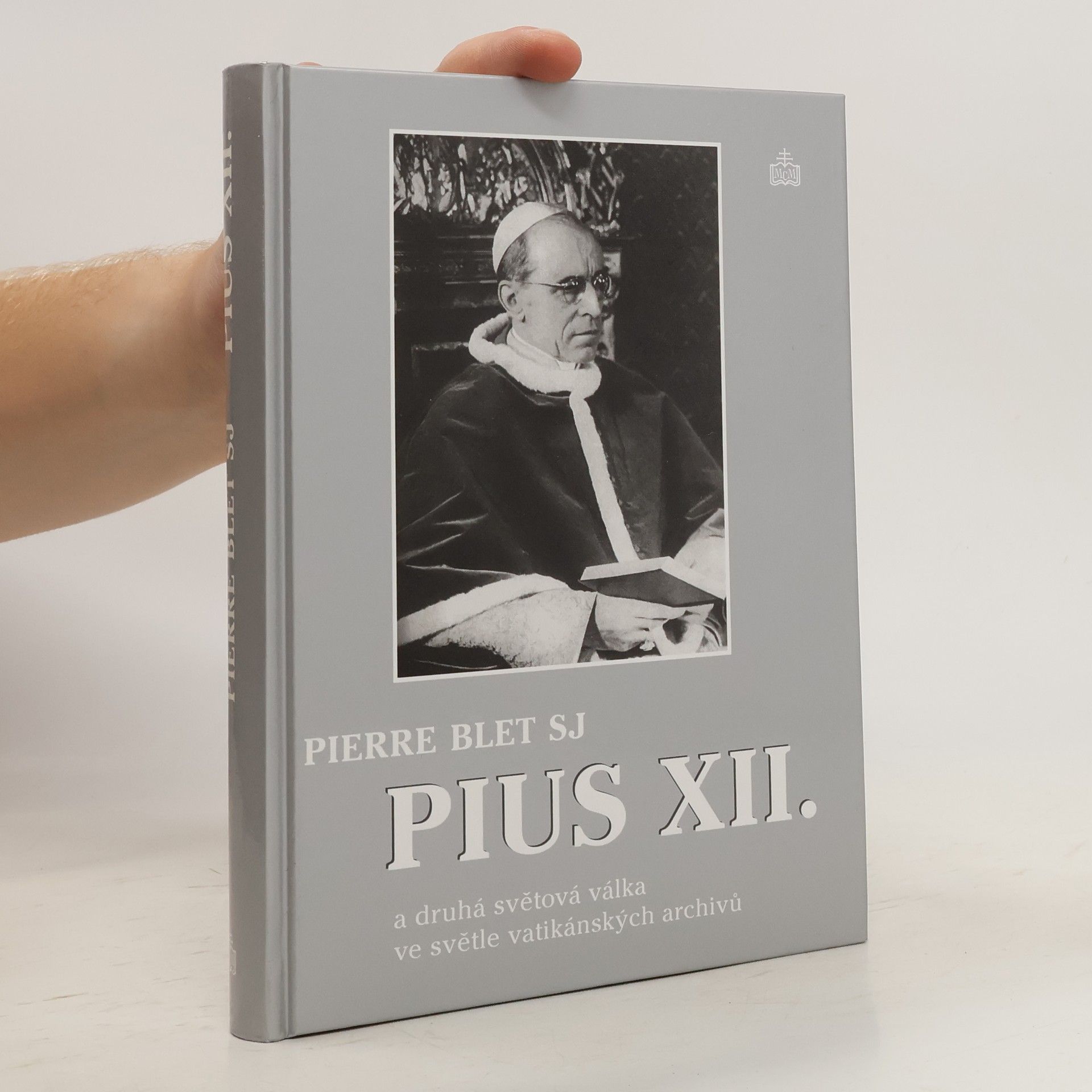 Pierre Blet Pius XII. a druhá světová válka ve světle vatikánských archivů