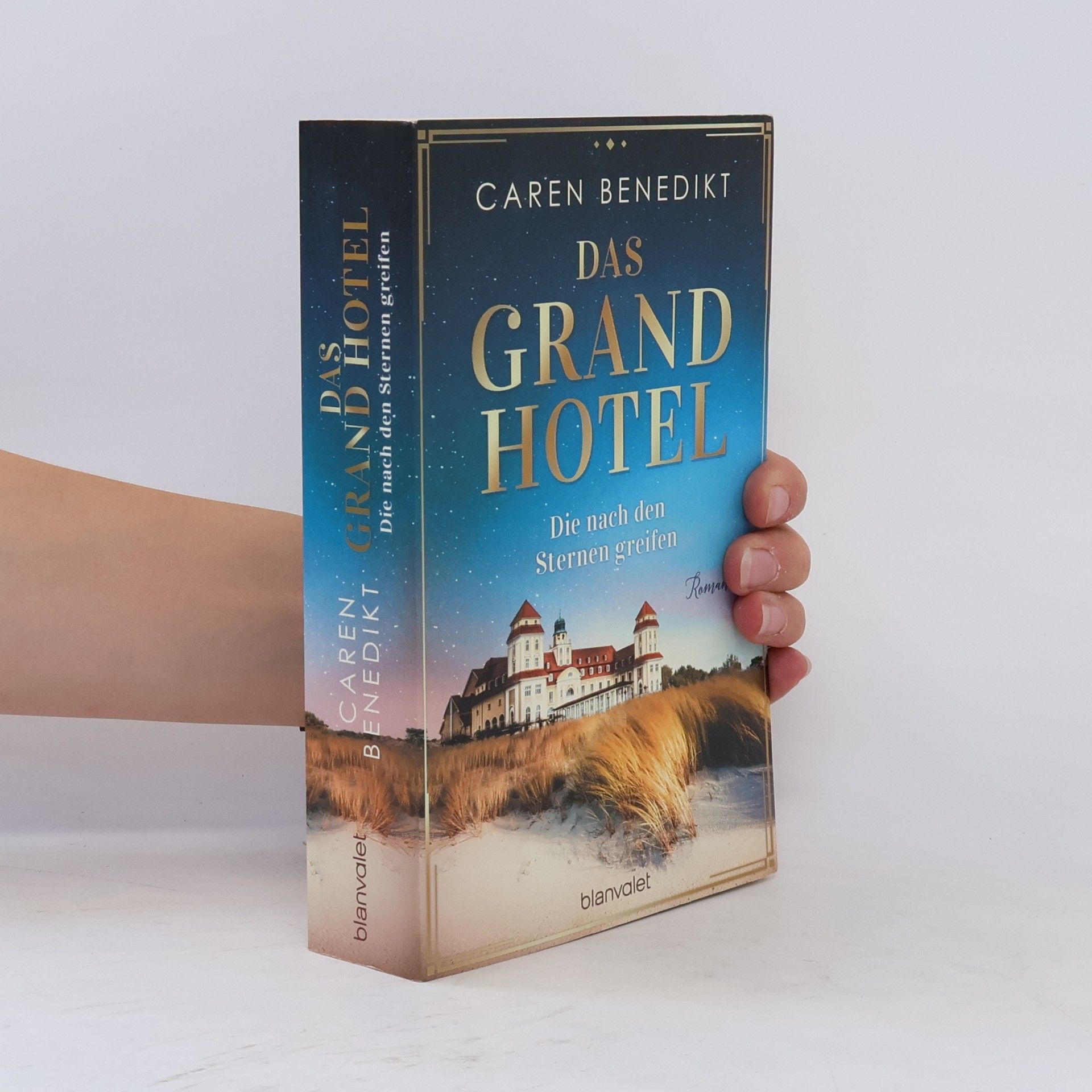 Caren Benedikt Das Grand Hotel. Die nach den Sternen greifen