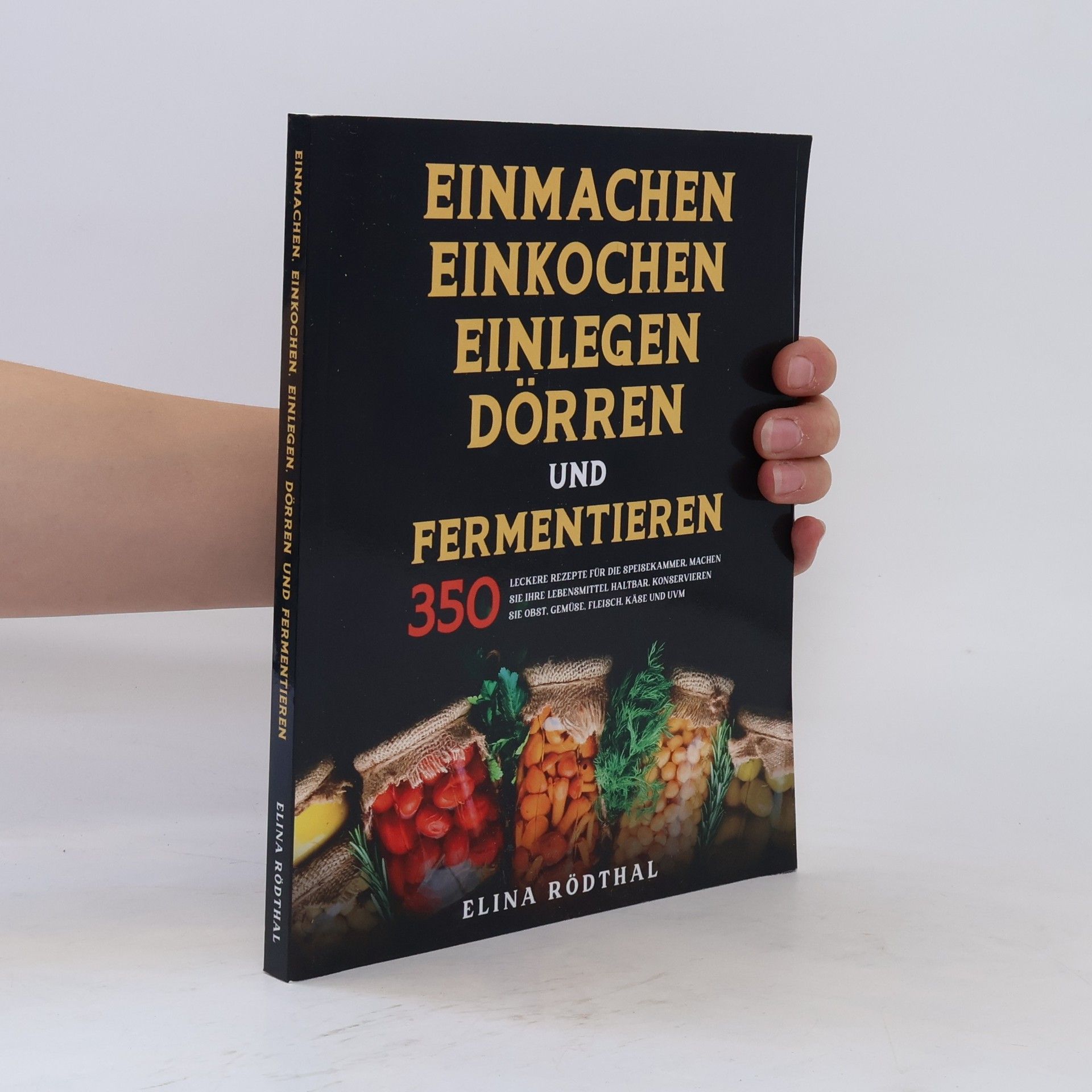 Elina Rödthal Einkochen, Einmachen, Einlegen, Dörren und Fermentieren