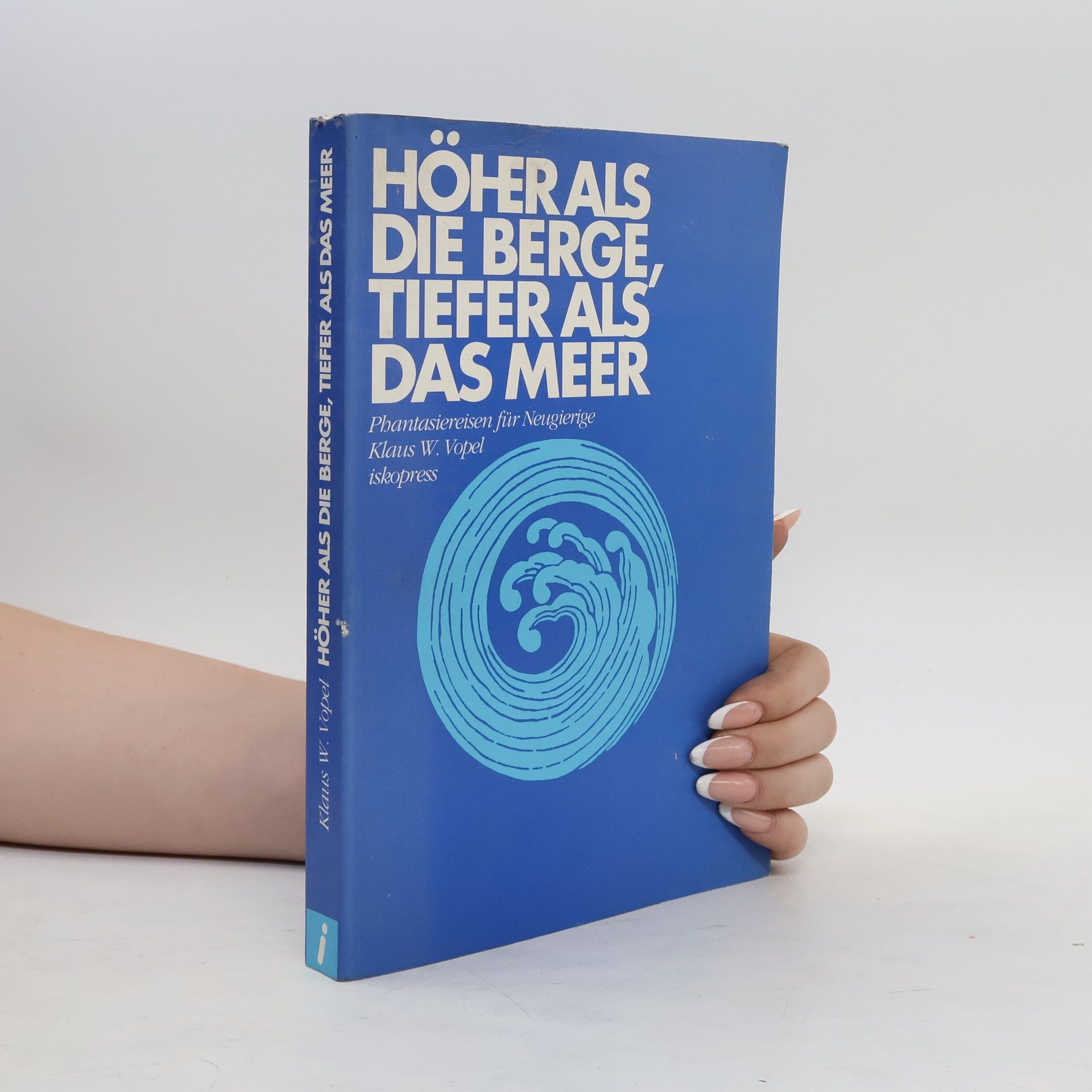 Klaus W. Vopel Höher als die Berge, tiefer als das Meer