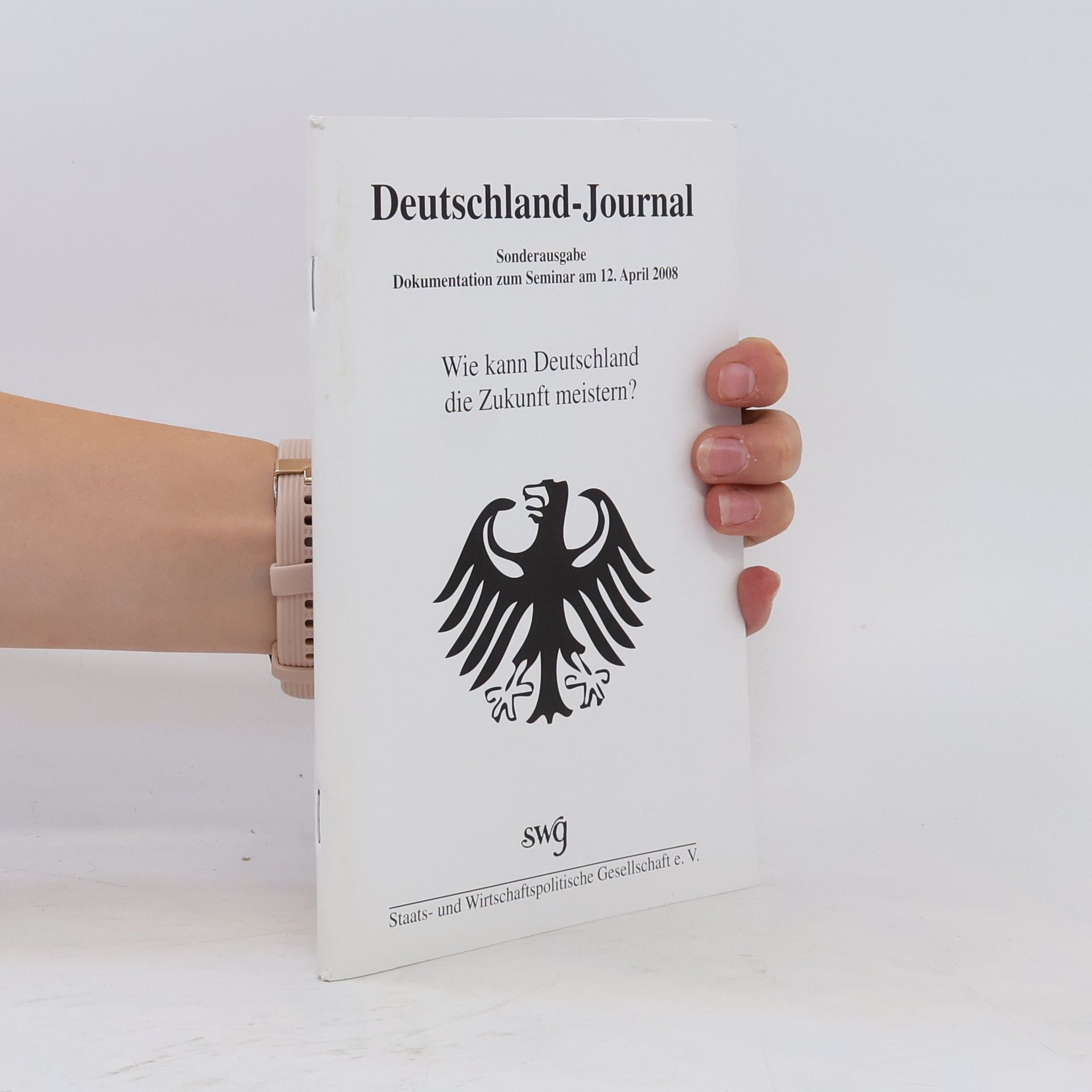 Collectif d'auteurs Wie kann Deutschland die Zukunft meistern? ; Dokumentation zum Seminar am 12. April 2008
