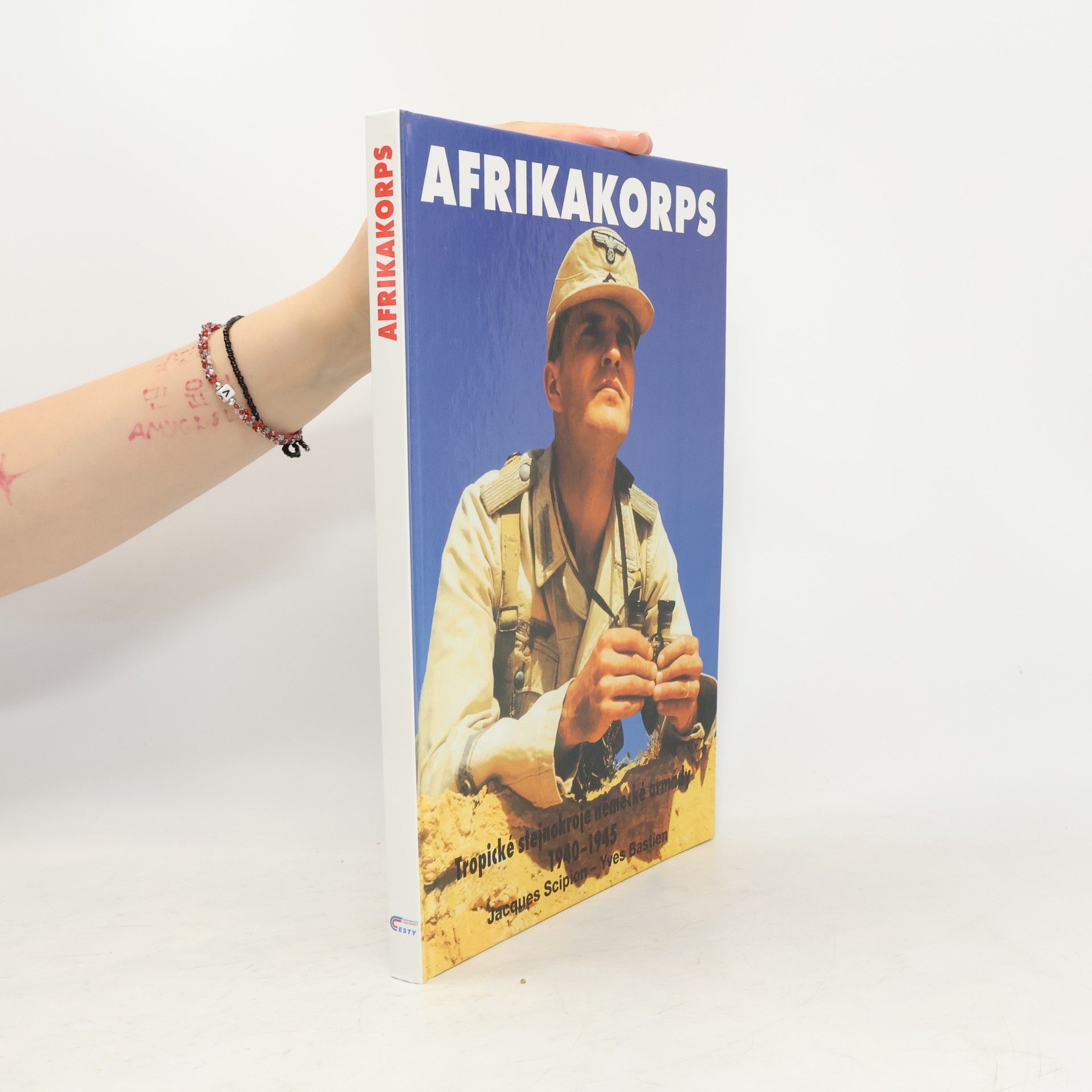 Jacques Scipion Afrikakorps. Tropické stejnokroje německé armády 1940-1945