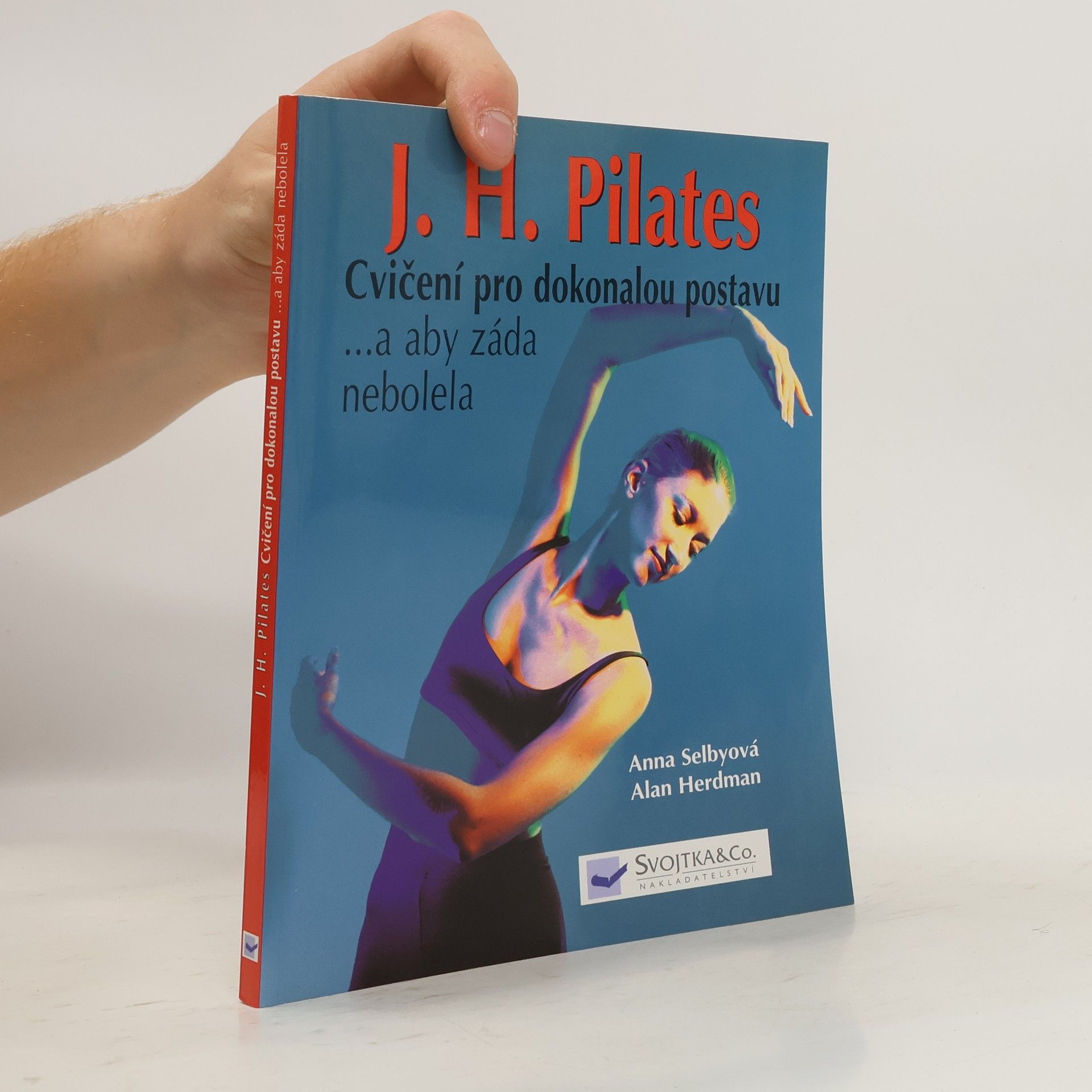 Anna Selby J.H. Pilates - cvičení pro dokonalou postavu ...a aby záda nebolela