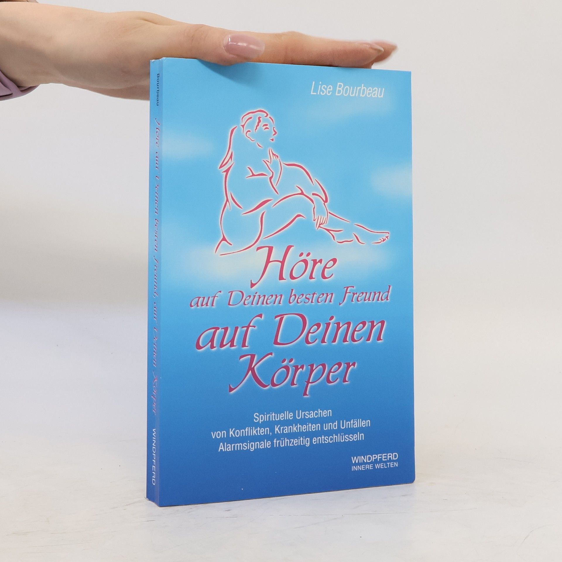 Lise Bourbeau Höre auf Deinem besten Freund auf Deinem Körper