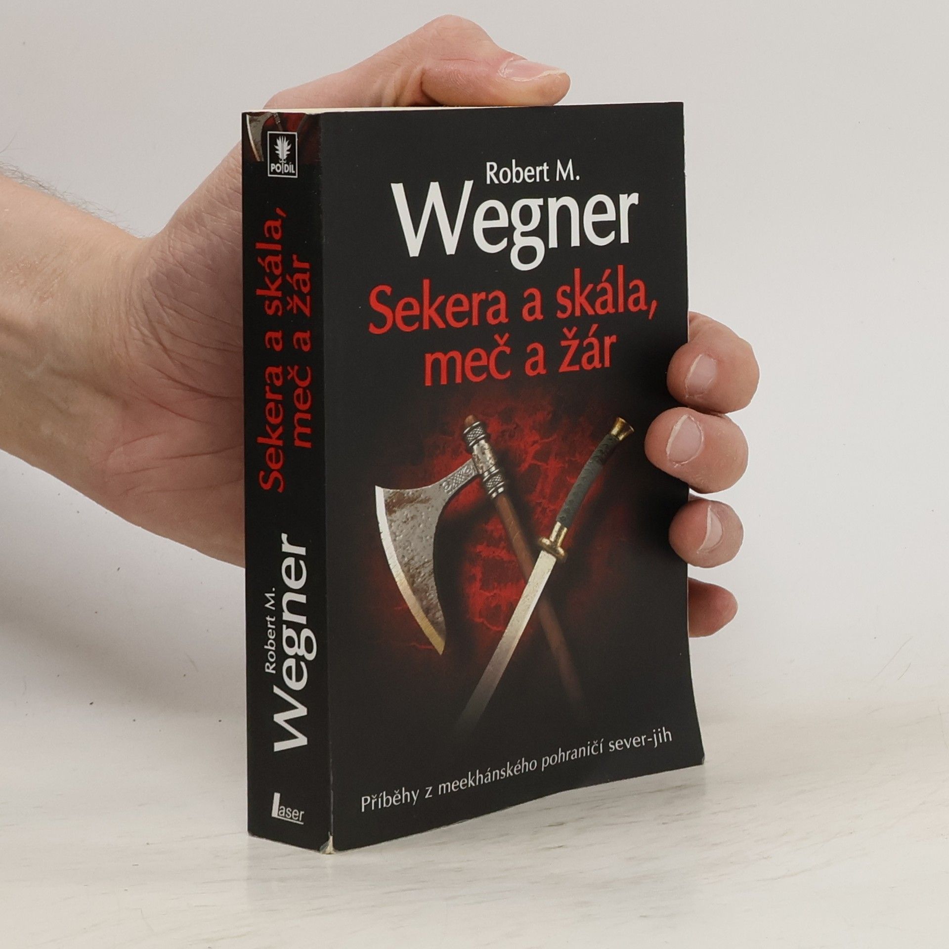 Robert M. Wegner Sekera a skála, meč a žár : příběhy z meekhánského pohraničí sever-jih