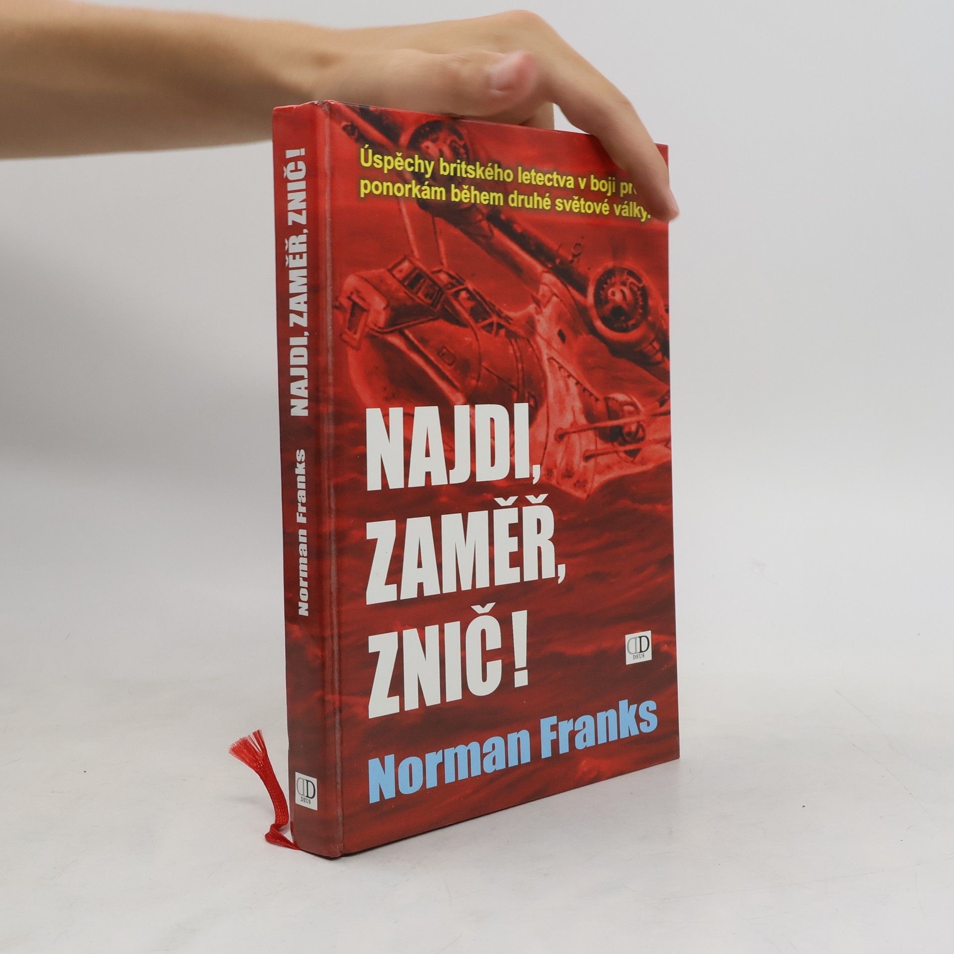Norman L. R. Franks Najdi, zaměř, znič! Úspěchy britského letectva v boji proti ponorkám během druhé světové války