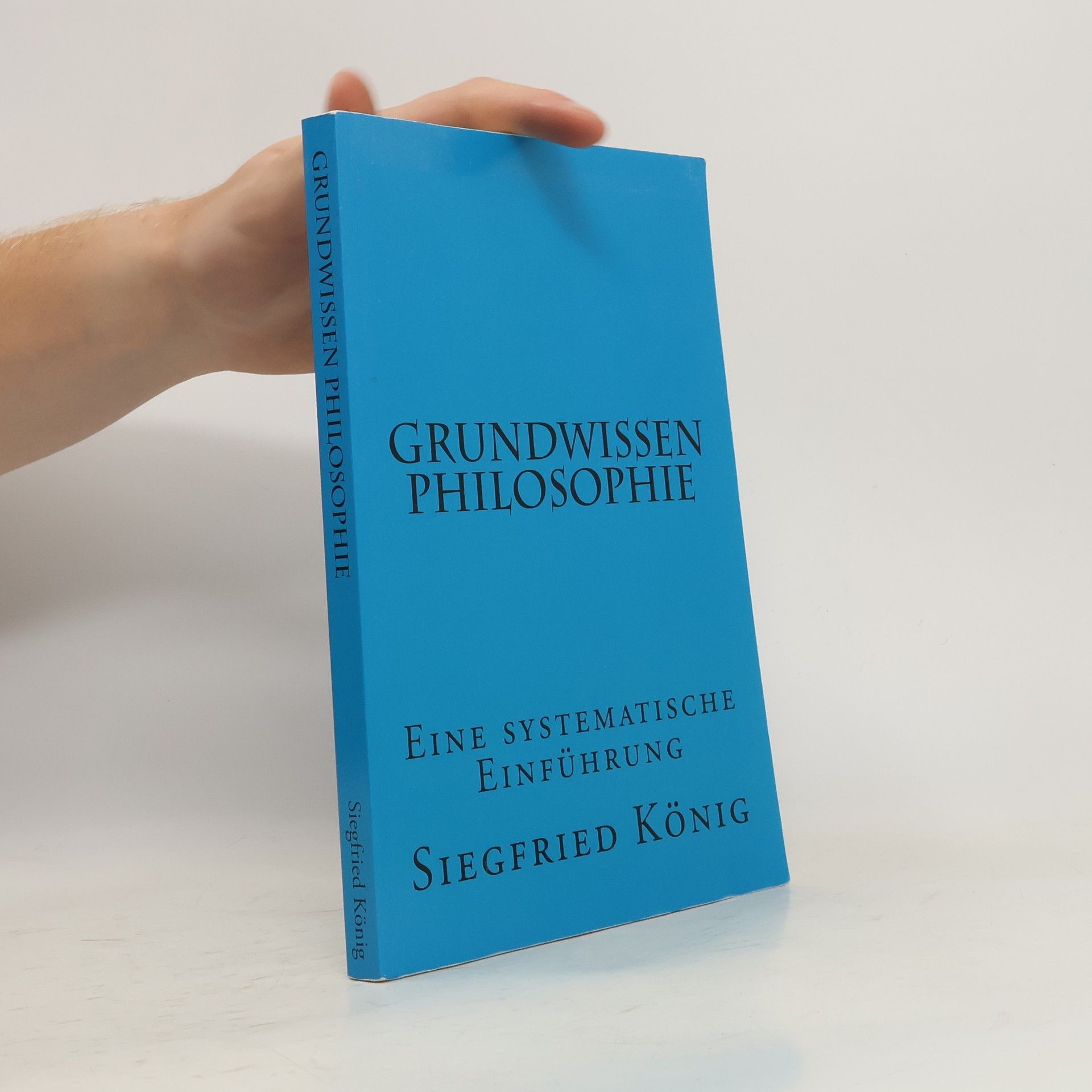 Siegfried König Grundwissen Philosophie