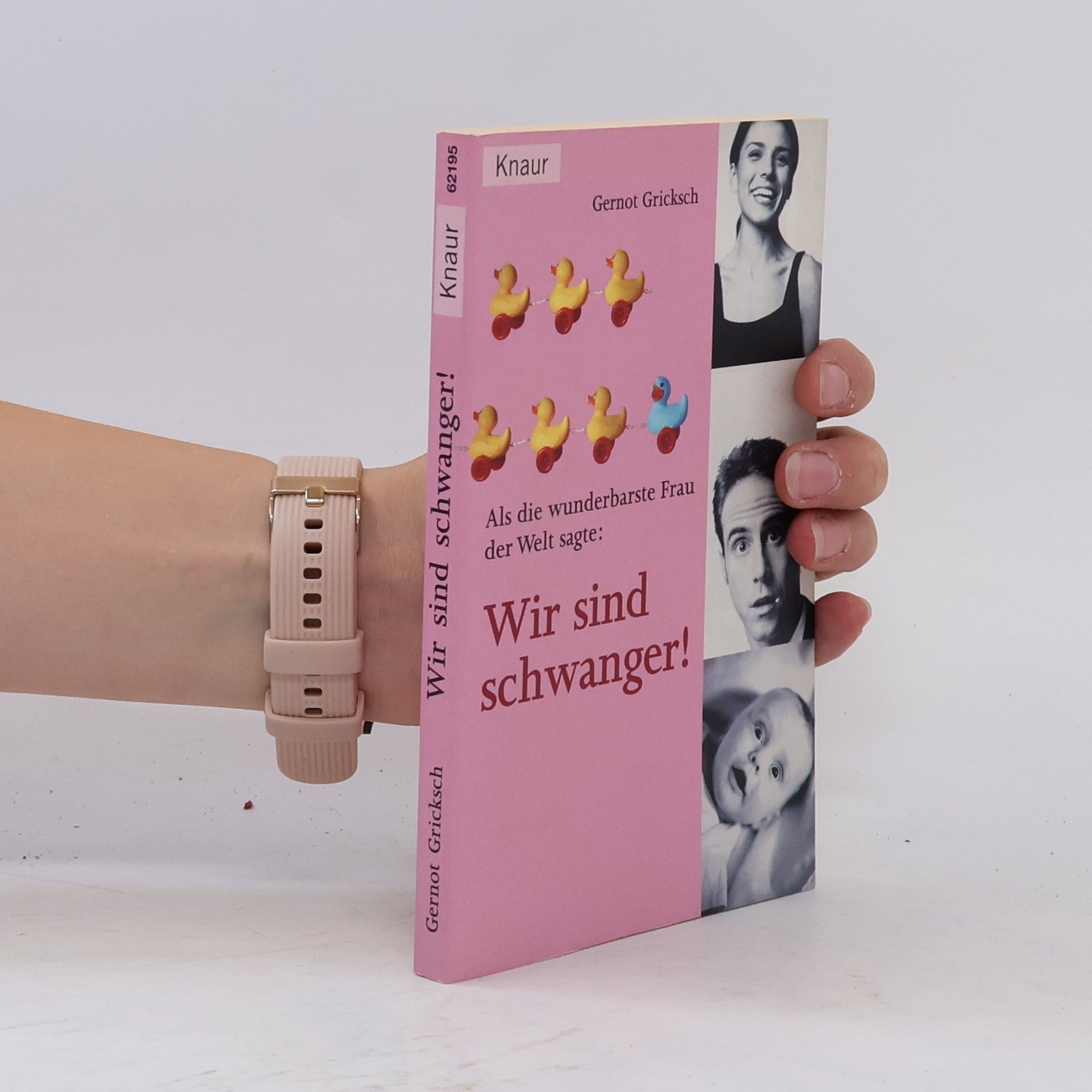 Gernot Gricksch Als die wunderbarste Frau der Welt sagte: Wir sind schwanger!