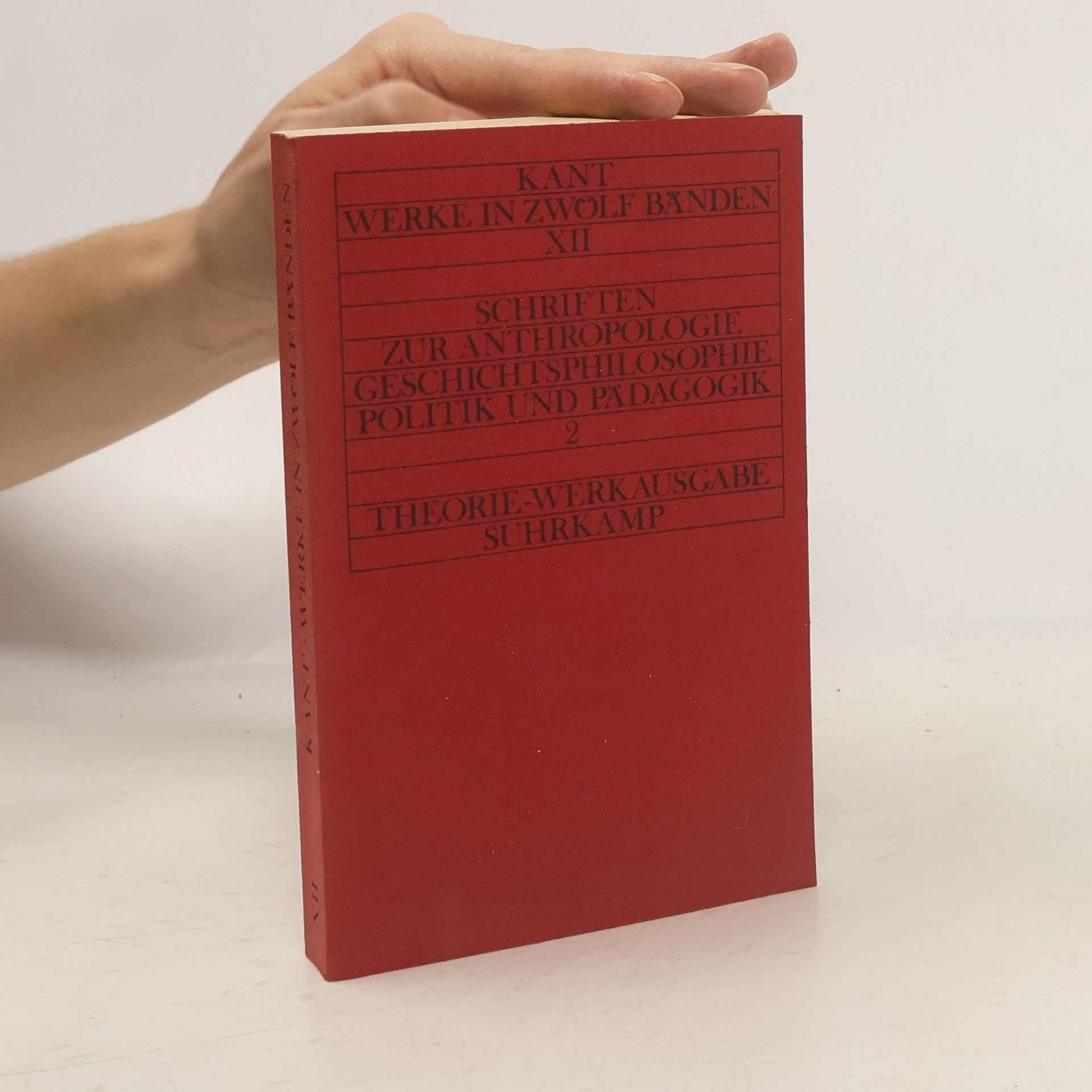Immanuel Kant Kant Werke in Zwölf Bänden XII. Schriften zur Anthropologie, Geschichtsphilosophie, Politik und Pädagogik 2