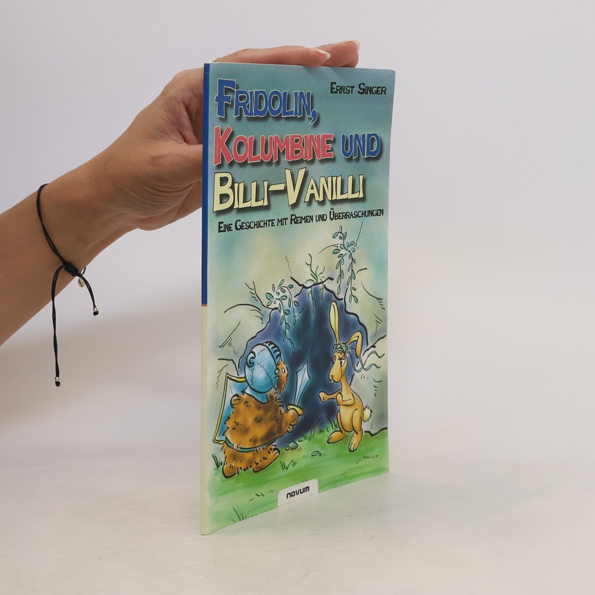 Ernst Singer Fridolin, Kolumbine und Billi-Vanilli - Eine Geschichte mit Reimen und Überraschungen