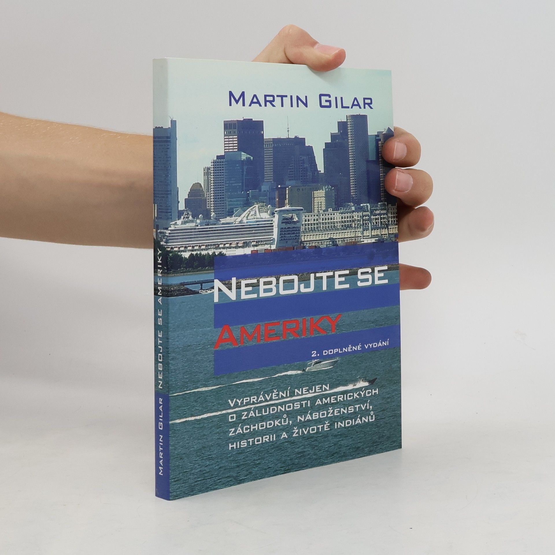 Martin Gilar Nebojte se Ameriky: Vyprávění nejen o záludnosti amerických záchodků, náboženství, historii a životě indiánů