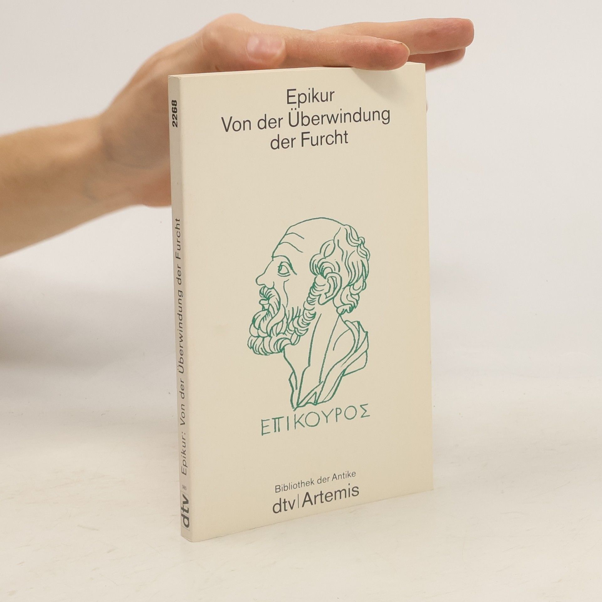 Epikúros Von der Überwindung der Furcht. Katechismus, Lehrbriefe, Spruchsammlung, Fragemente. Übertr. u. m. e. Einf. u. Erl. v. Olof Gigon