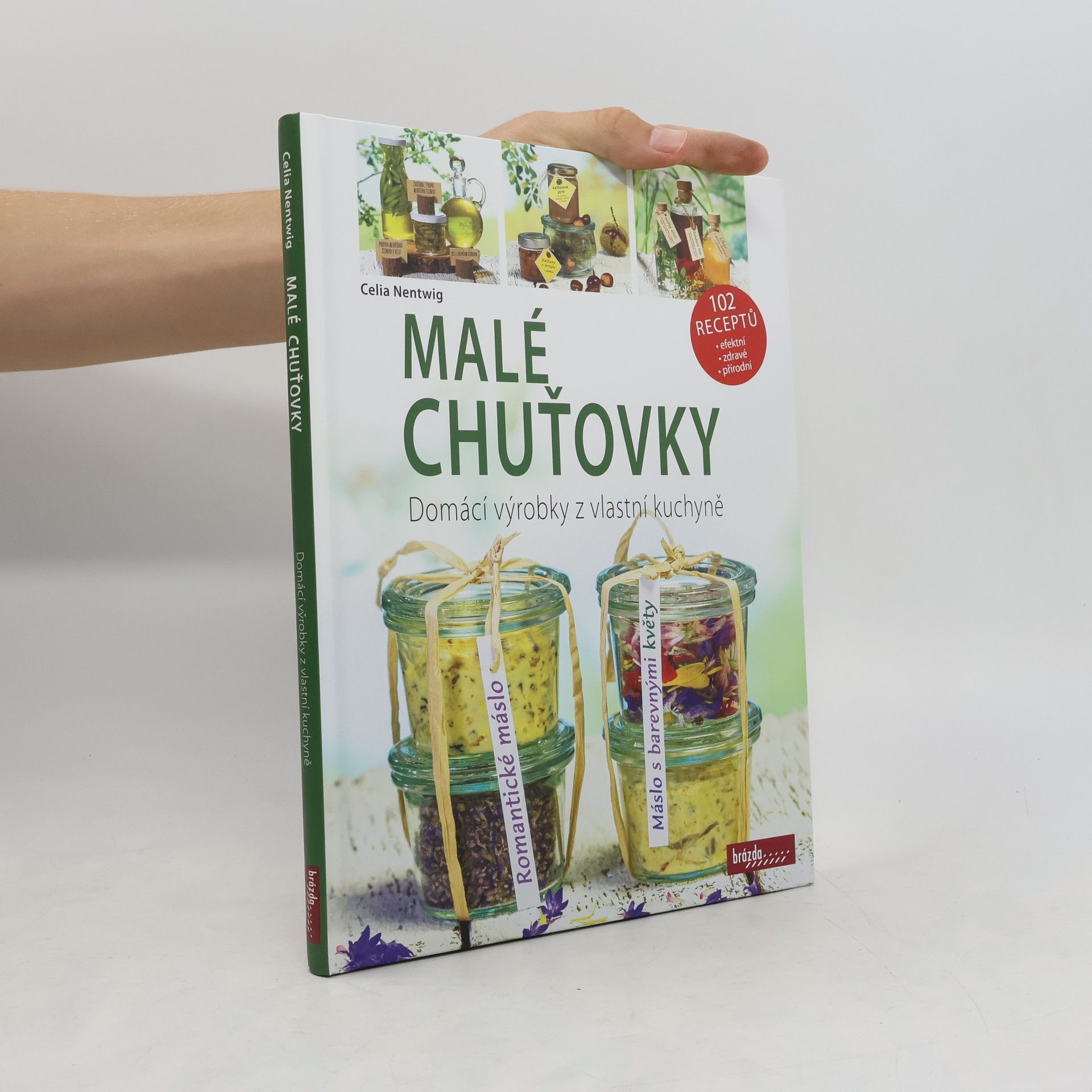 Celia Nentwig Malé chuťovky - Domácí výrobky z vlastní kuchyně