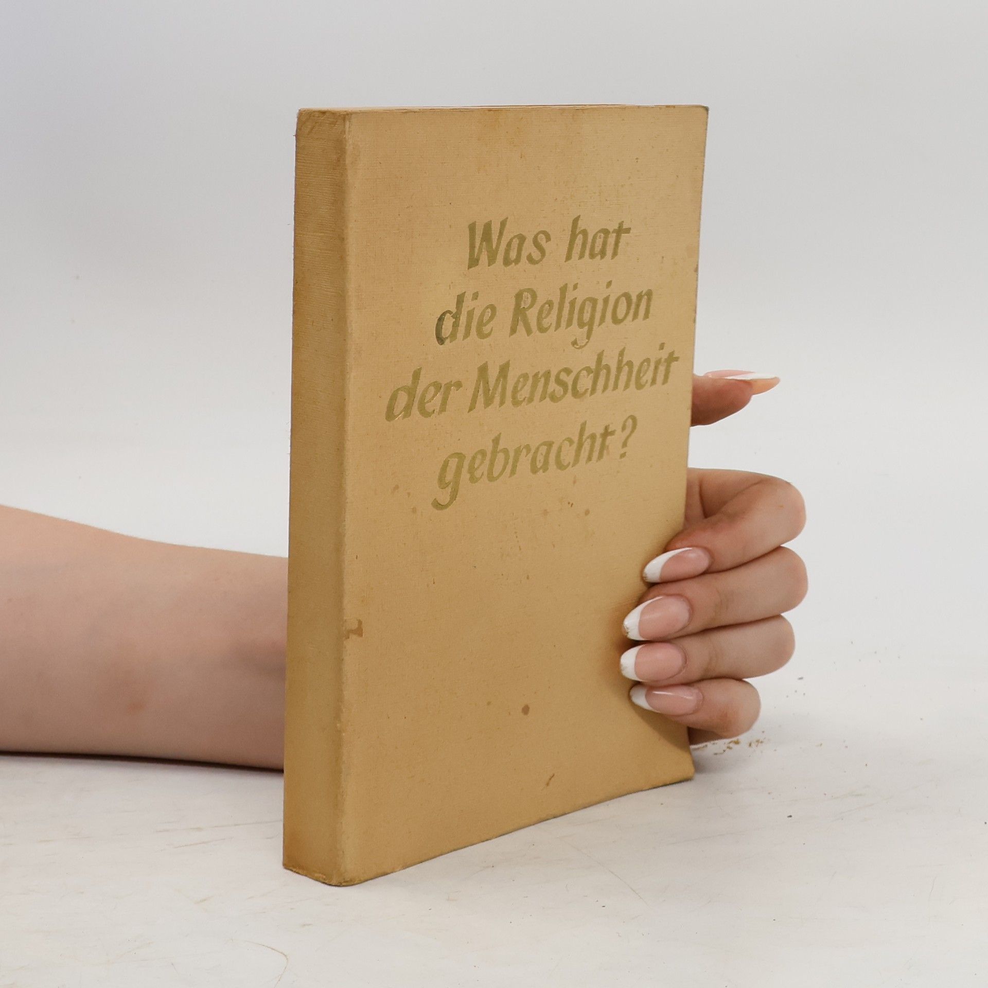 Collectif d'auteurs Was hat die Religion der Menschheit gebracht?