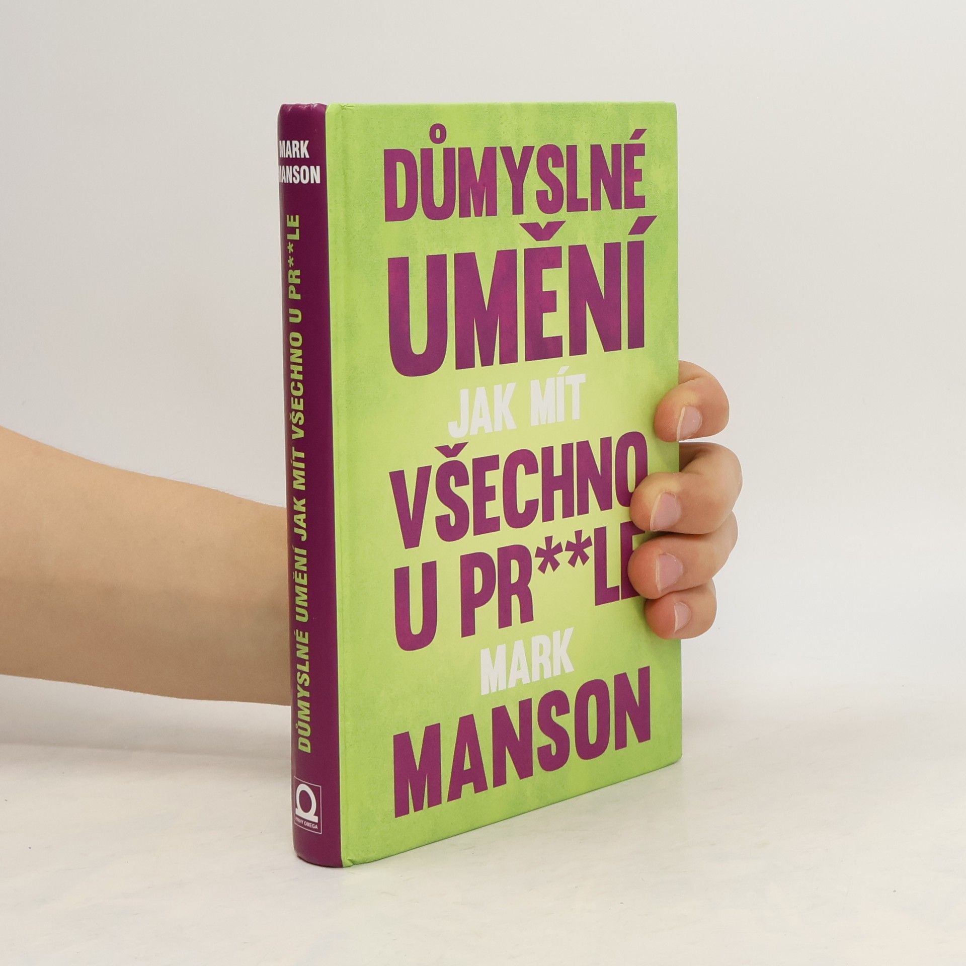 Mark Manson Důmyslné umění, jak mít všechno u pr**le