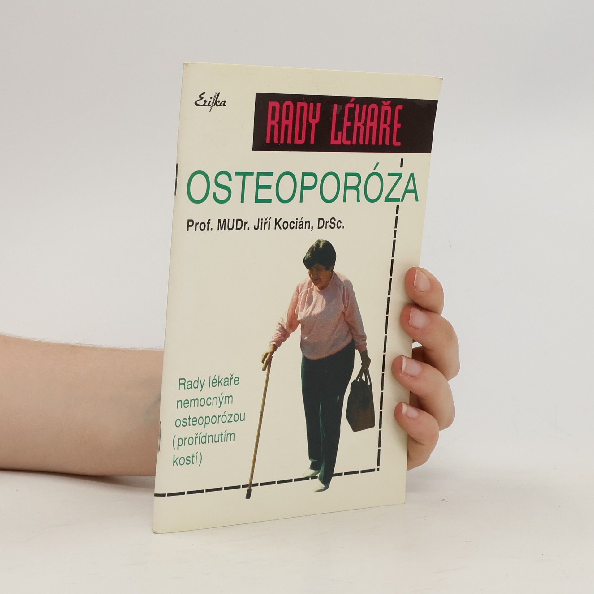 Jiří Kocián Osteoporóza: rady lékaře nemocným osteoporózou (prořídnutím kostí)
