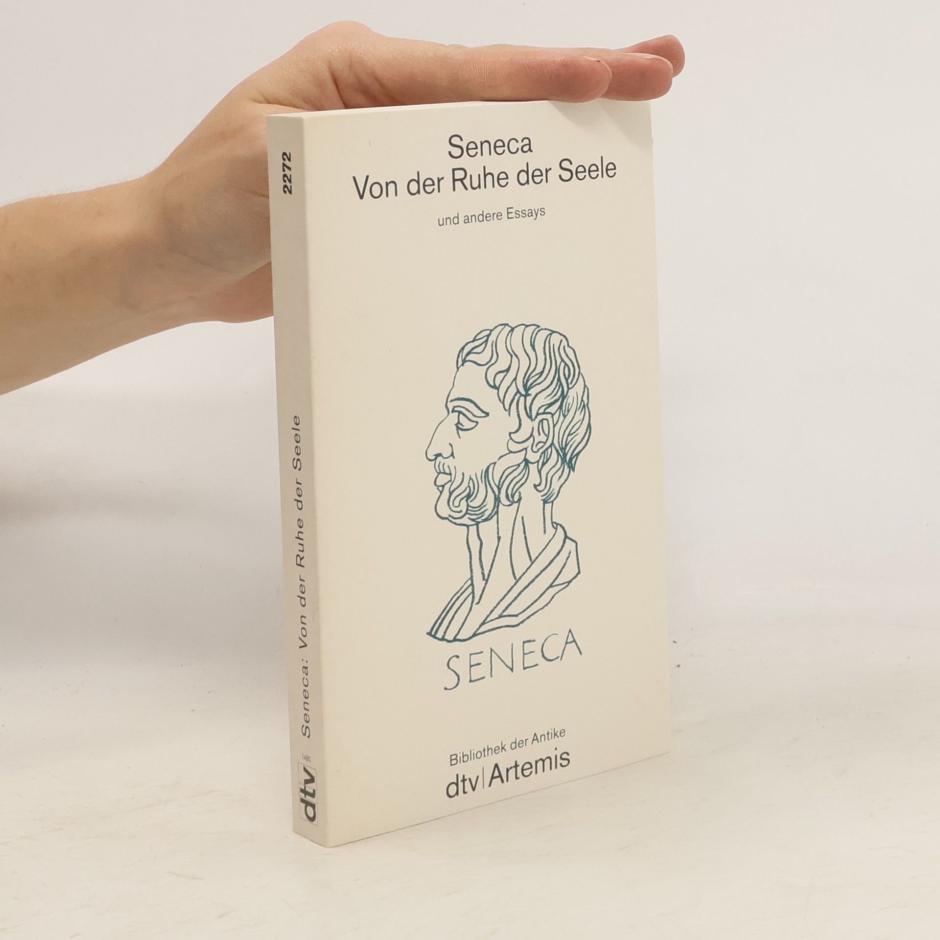 Seneca Von der Ruhe der Seele und andere Essays